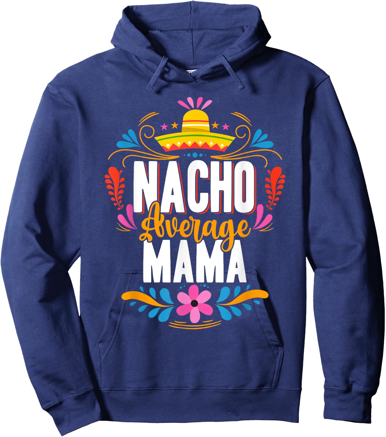 Nacho Average Mama Cinco De Mayo Mexican Matching Family Hoodie - Hoodie | Navy
