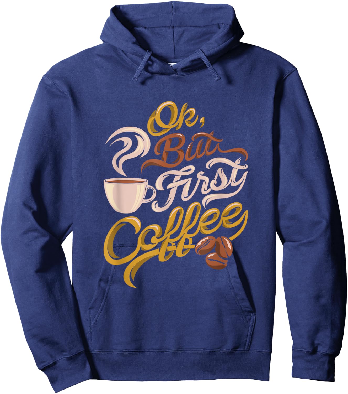 Caffeine addict gift, OK but First Coffee Hoodie - Hoodie | Navy