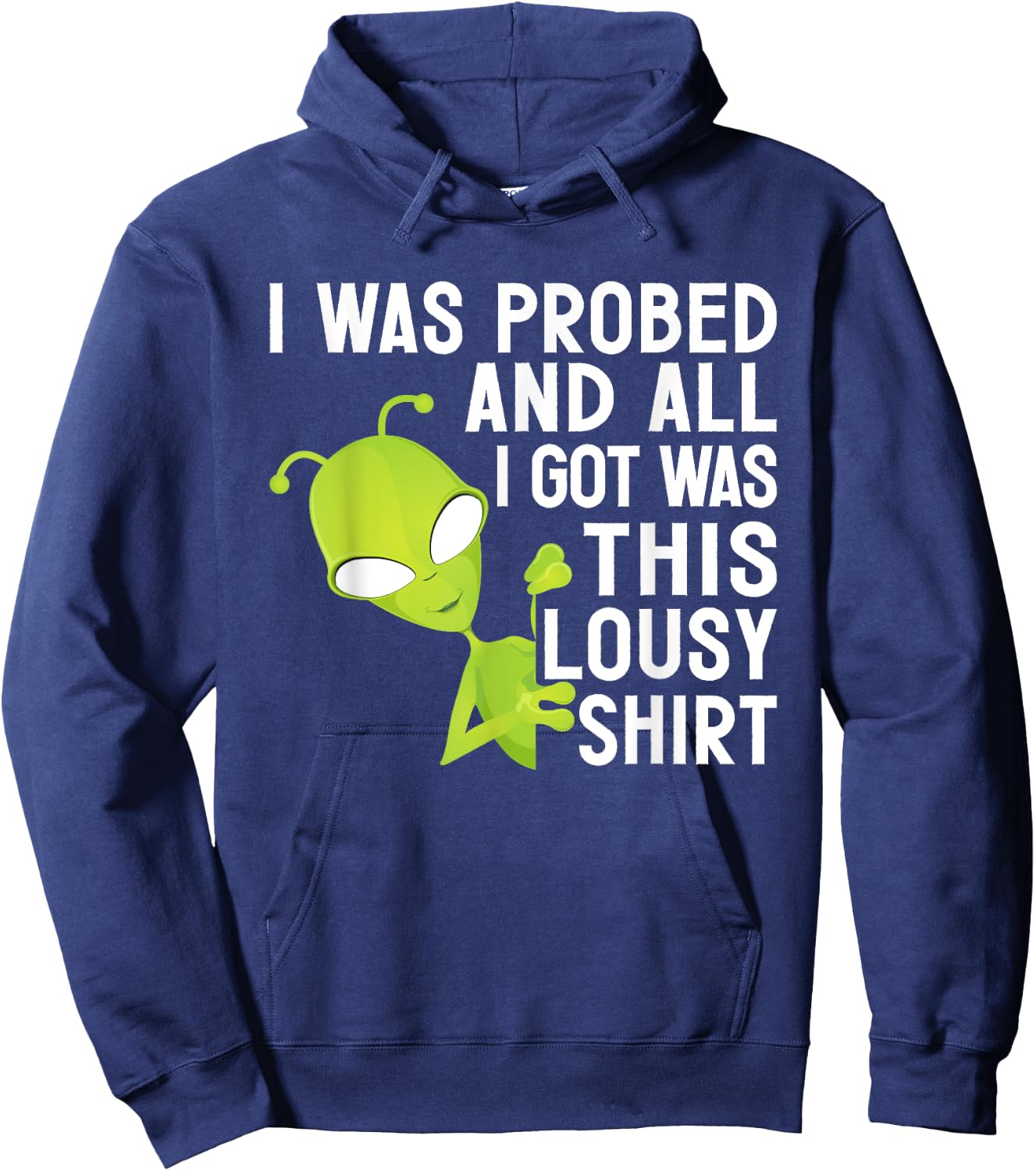 I Was Probed And All I Got Was This Lousy Hoodie - Hoodie | Navy