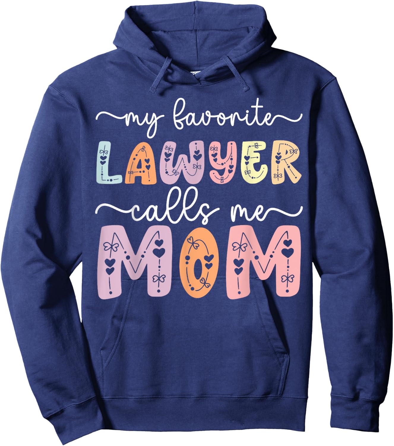 My Favorite Lawyer Calls Me Mom Daughter Son Mothers day , Small, Black Hoodie - Hoodie | Navy
