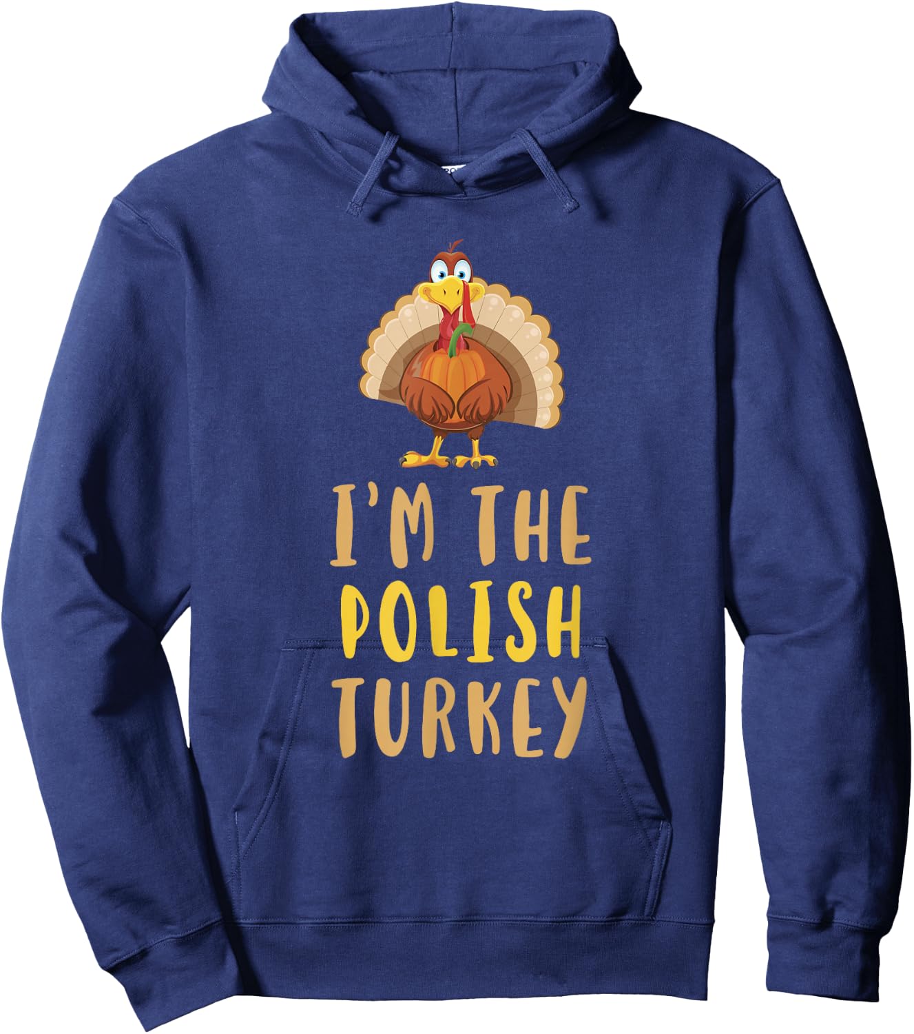 I'm The Polish Turkey Thanksgiving Matching Funny Poland Hoodie - Hoodie | Navy