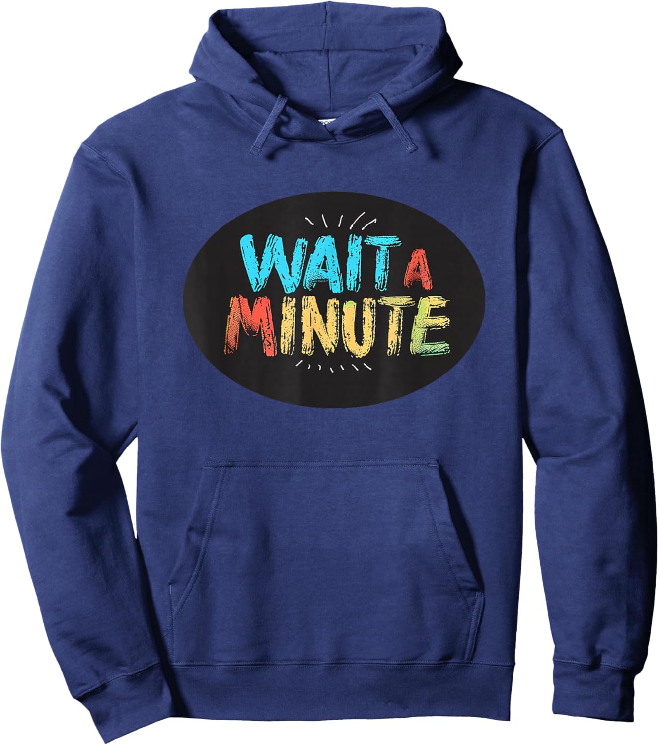 Wait a Minute Graphic for a Unique and Cool Vibe Hoodie - Hoodie | Navy
