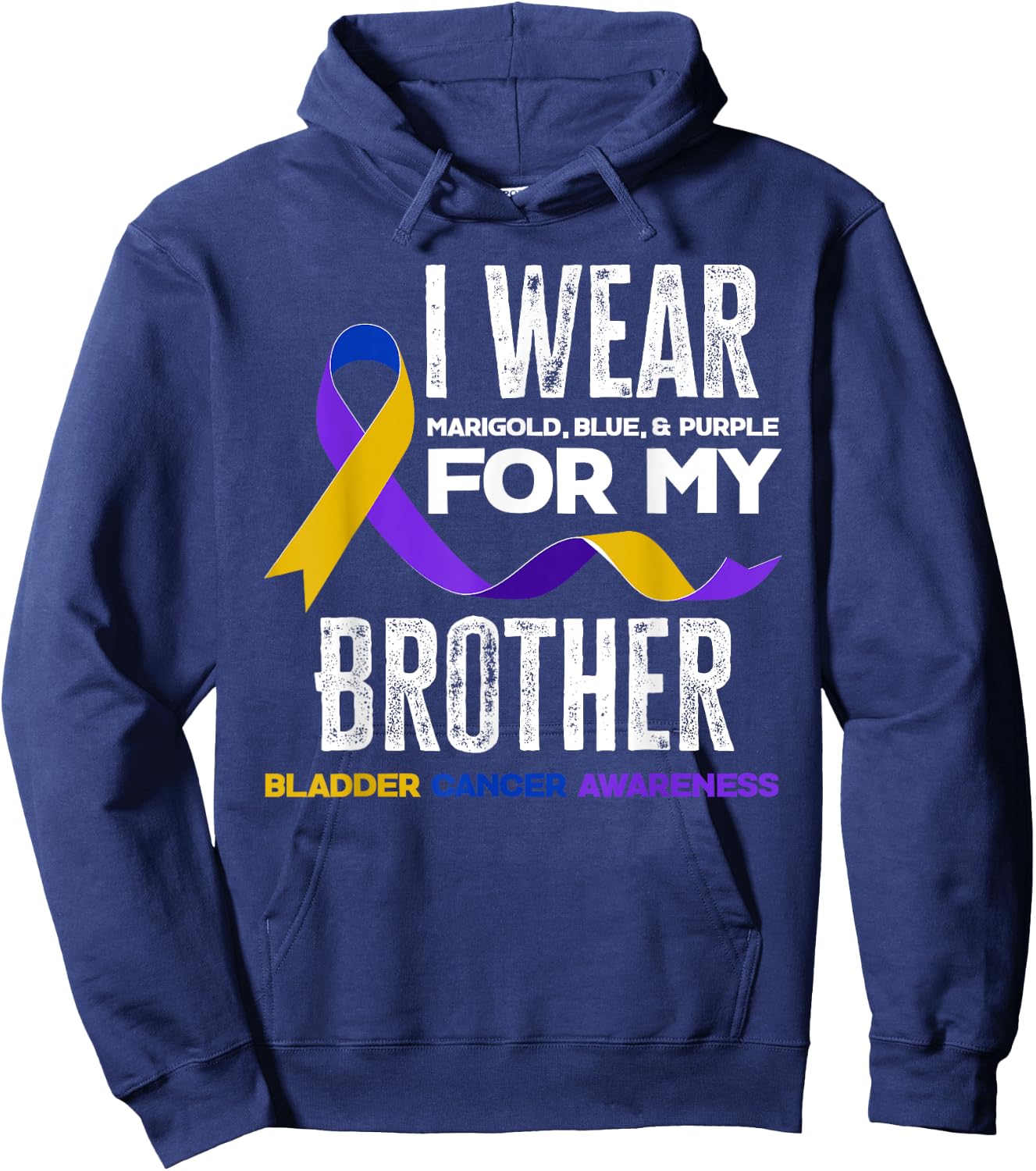 I Wear Marigold, Blue & Purple For My Brother Bladder Cancer Hoodie - Hoodie | Navy