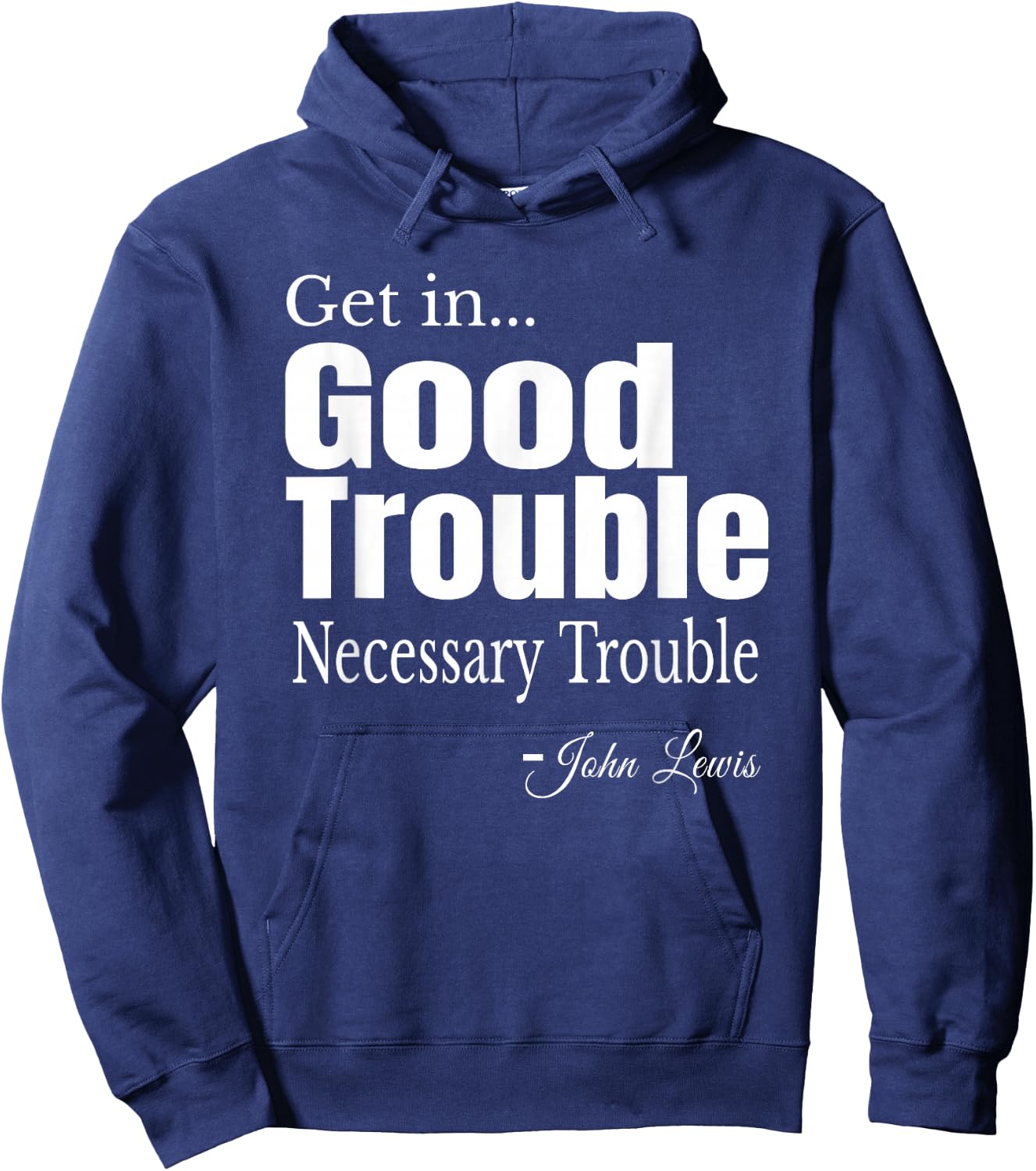 Get in Trouble Good-Trouble Necessary Trouble John-Lewis Hoodie - Hoodie | Navy