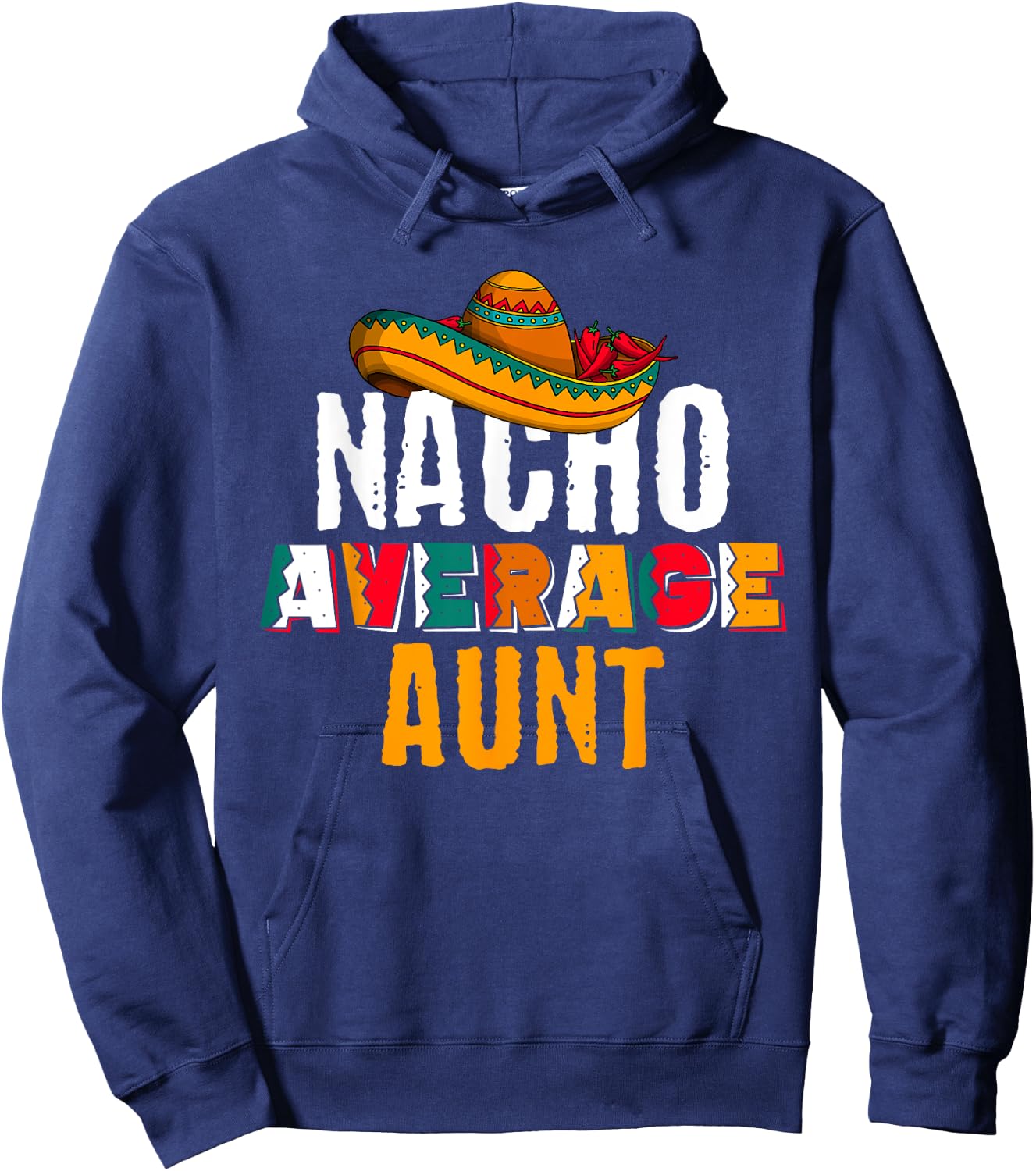 Nacho Average Aunt Cinco De Mayo Funny Mexican Latin Hoodie - Hoodie | Navy