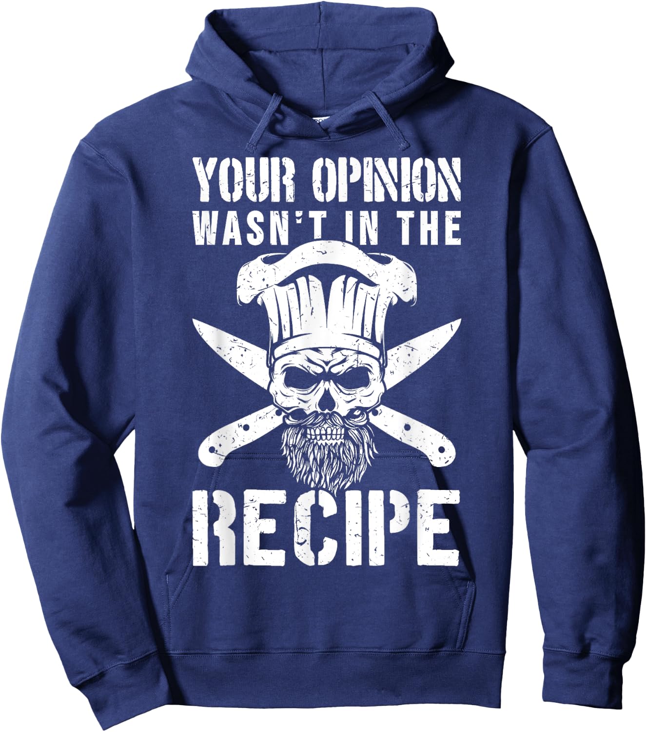 Chef Cook Cooking Your Opinion Wasn't In The Recipe Hoodie - Hoodie | Navy