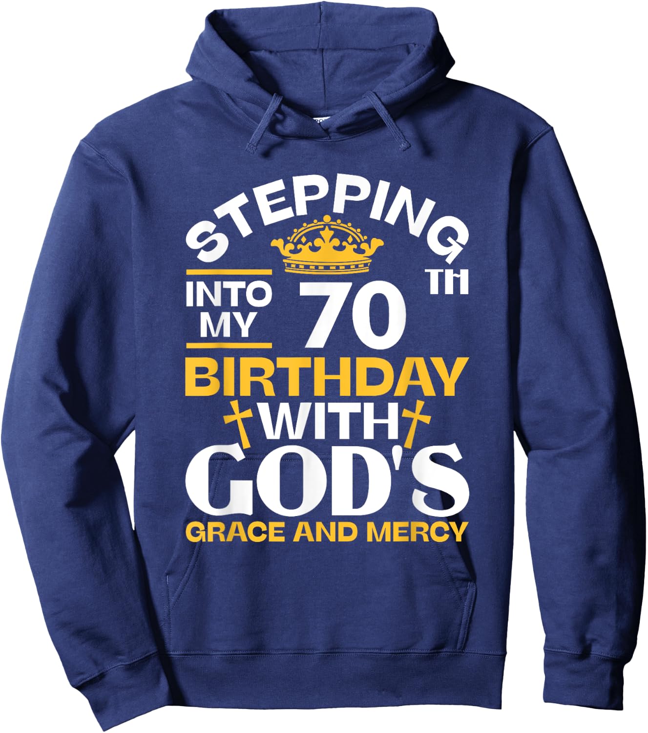 Stepping Into My 70th Birthday With Gods Grace And Mercy Hoodie - Hoodie | Navy