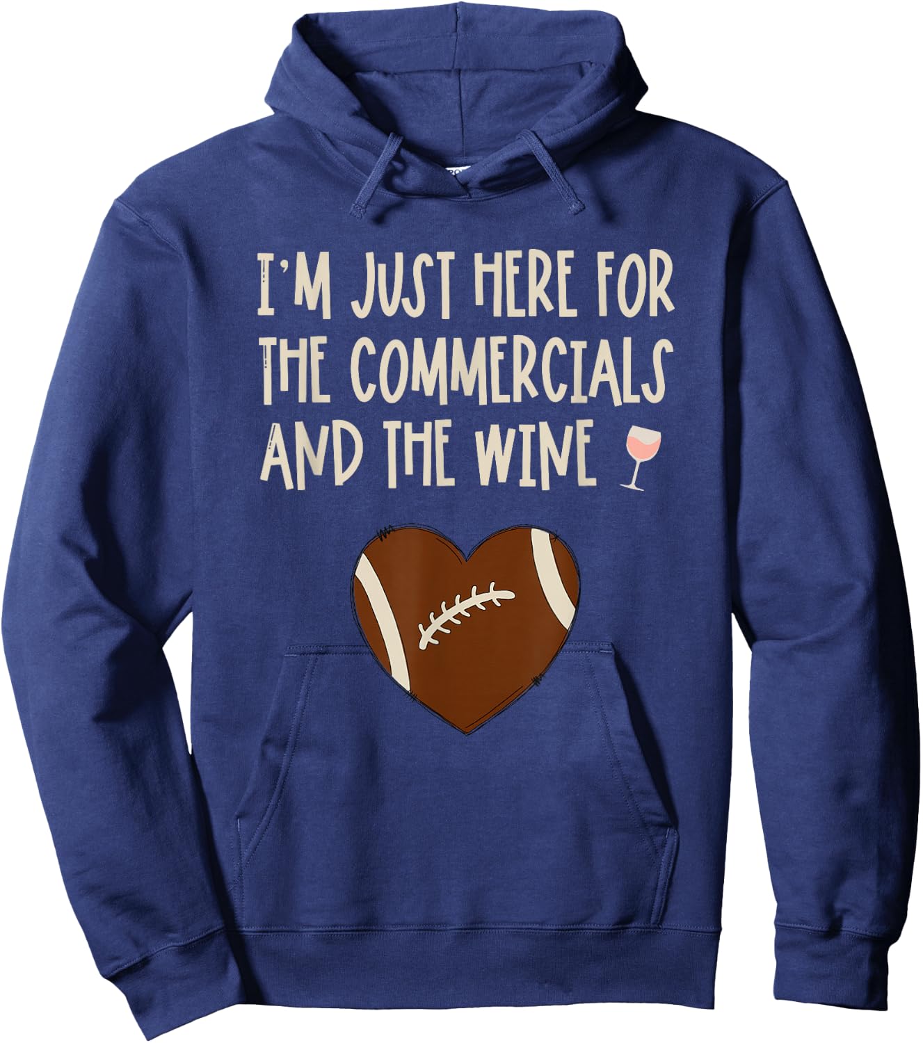 I'm Just Here For The Commercials And Wine Football Party Hoodie - Hoodie | Navy