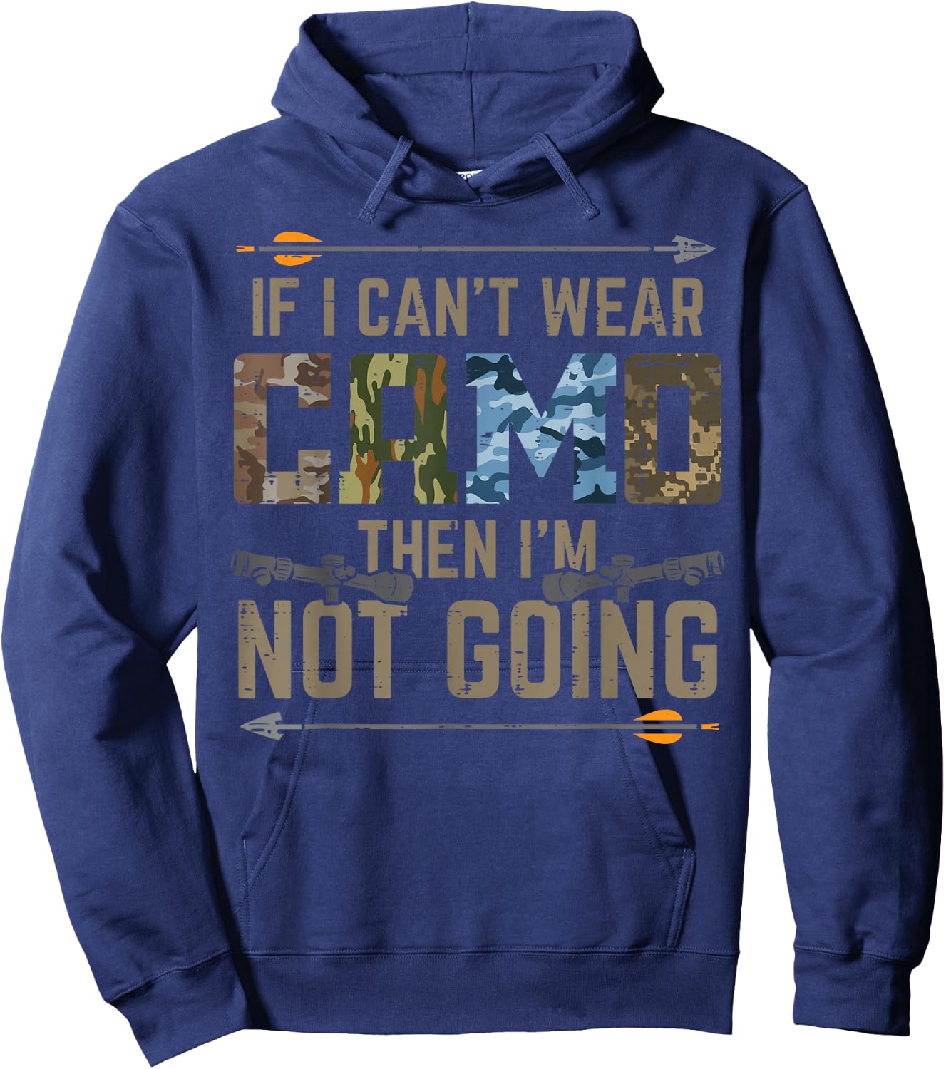 Cant Wear Camo Not Going Funny Bow Hunting Archer Hunter Dad Hoodie - Hoodie | Navy
