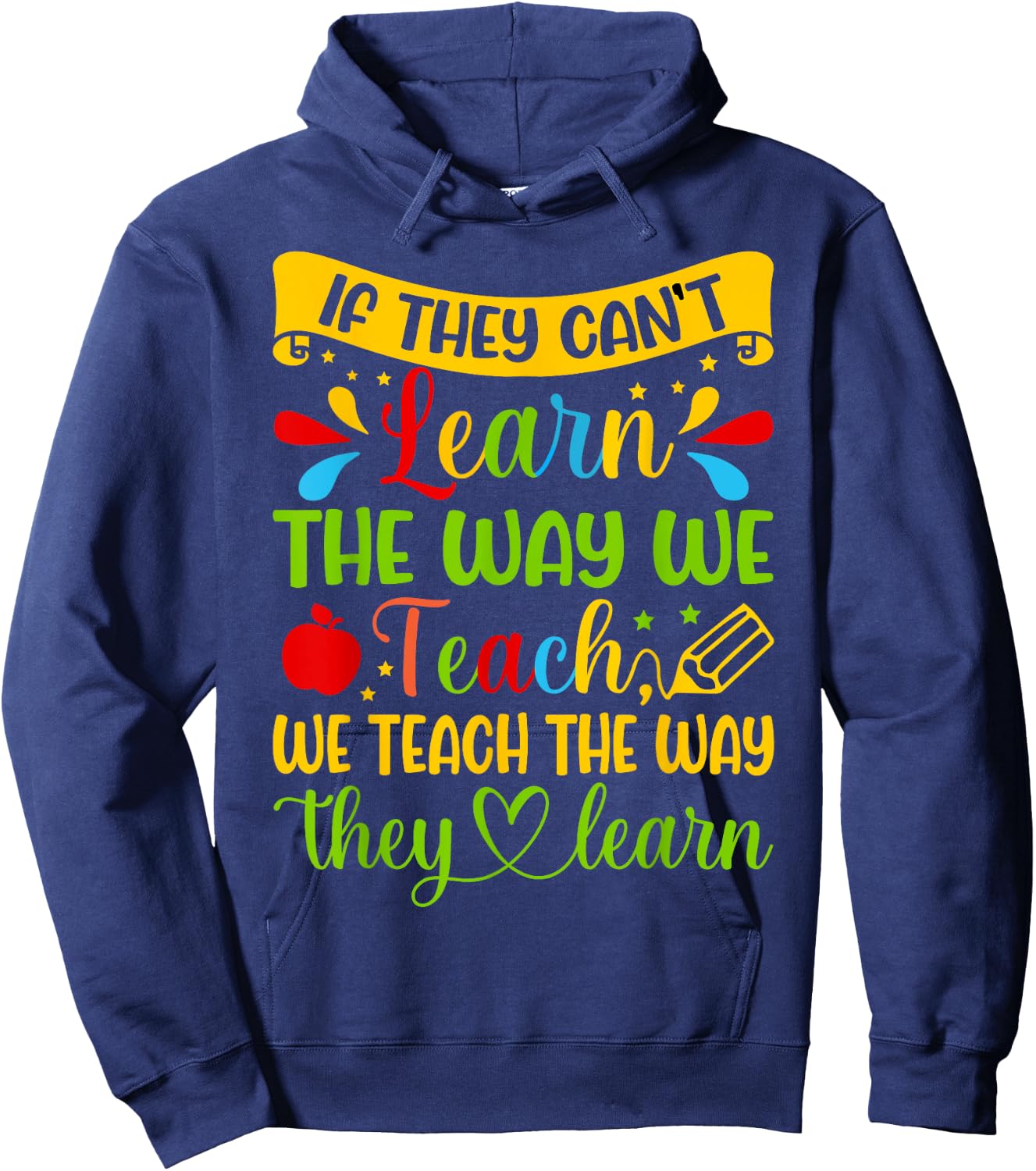 If They Can't Learn The Way We Teach Special Education Teach Hoodie - Hoodie | Navy