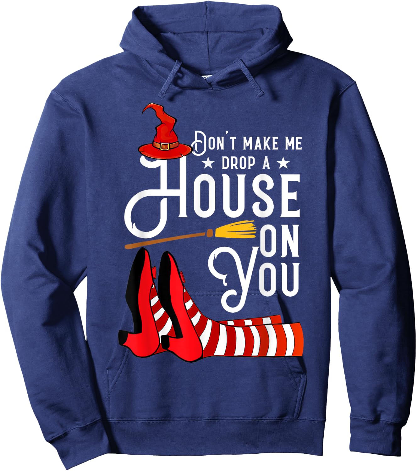 Don't Make Me Drop A House On You Funny Witch Hoodie - Hoodie | Navy