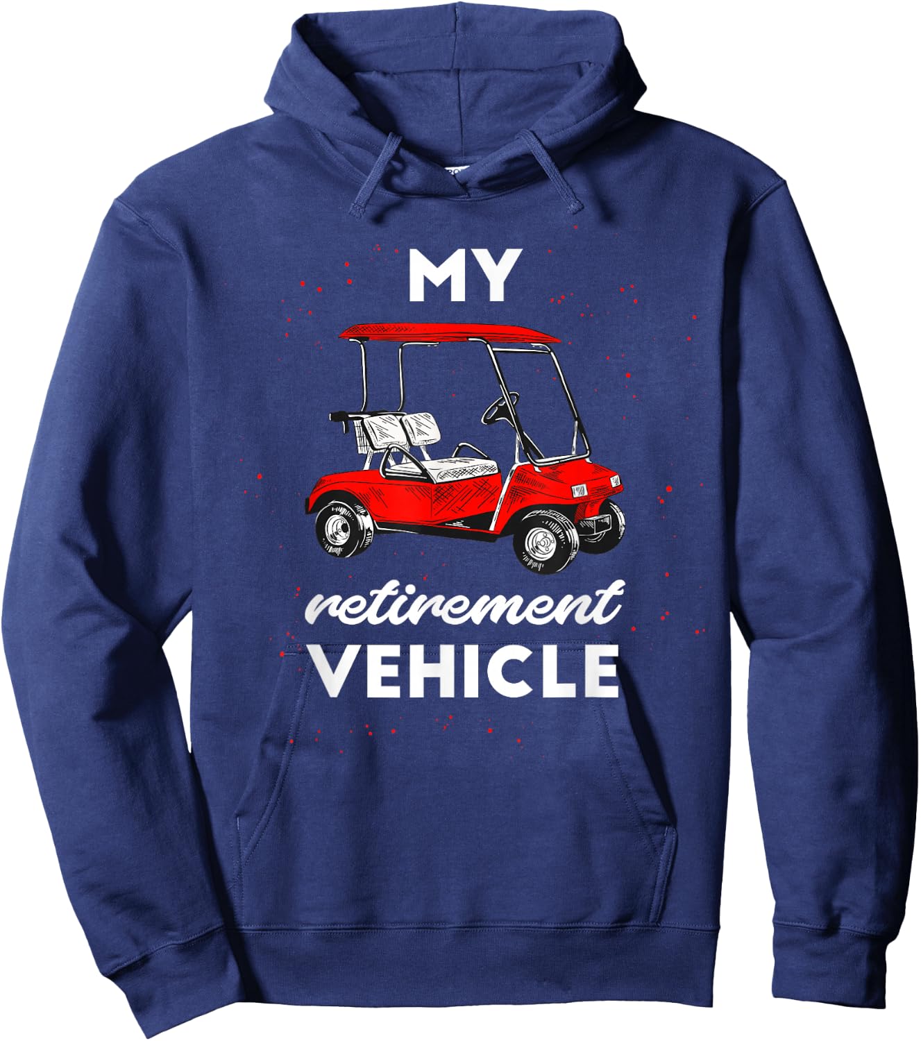 My Retirement Vehicle Funny Golf Cart Retired Plan Gift Hoodie - Hoodie | Navy