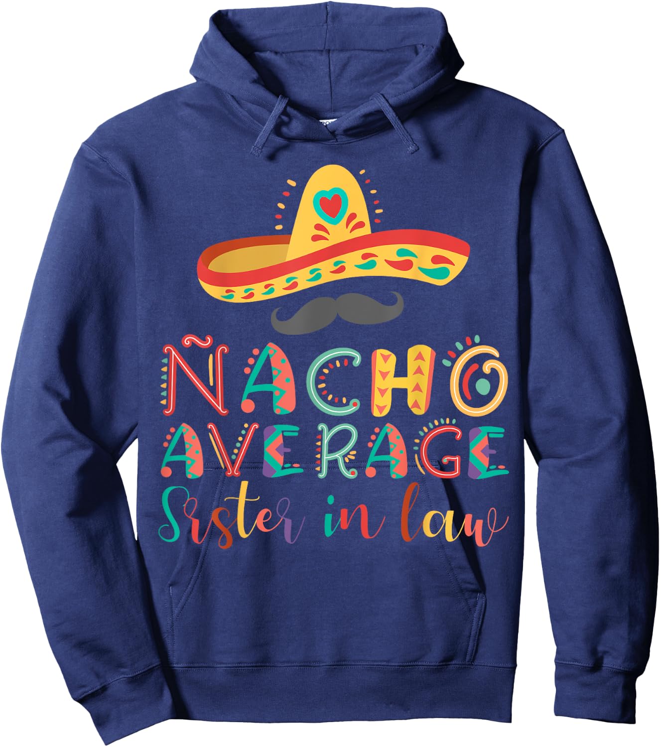 Nacho Average Sister in Law Cinco De Mayo Hoodie - Hoodie | Navy