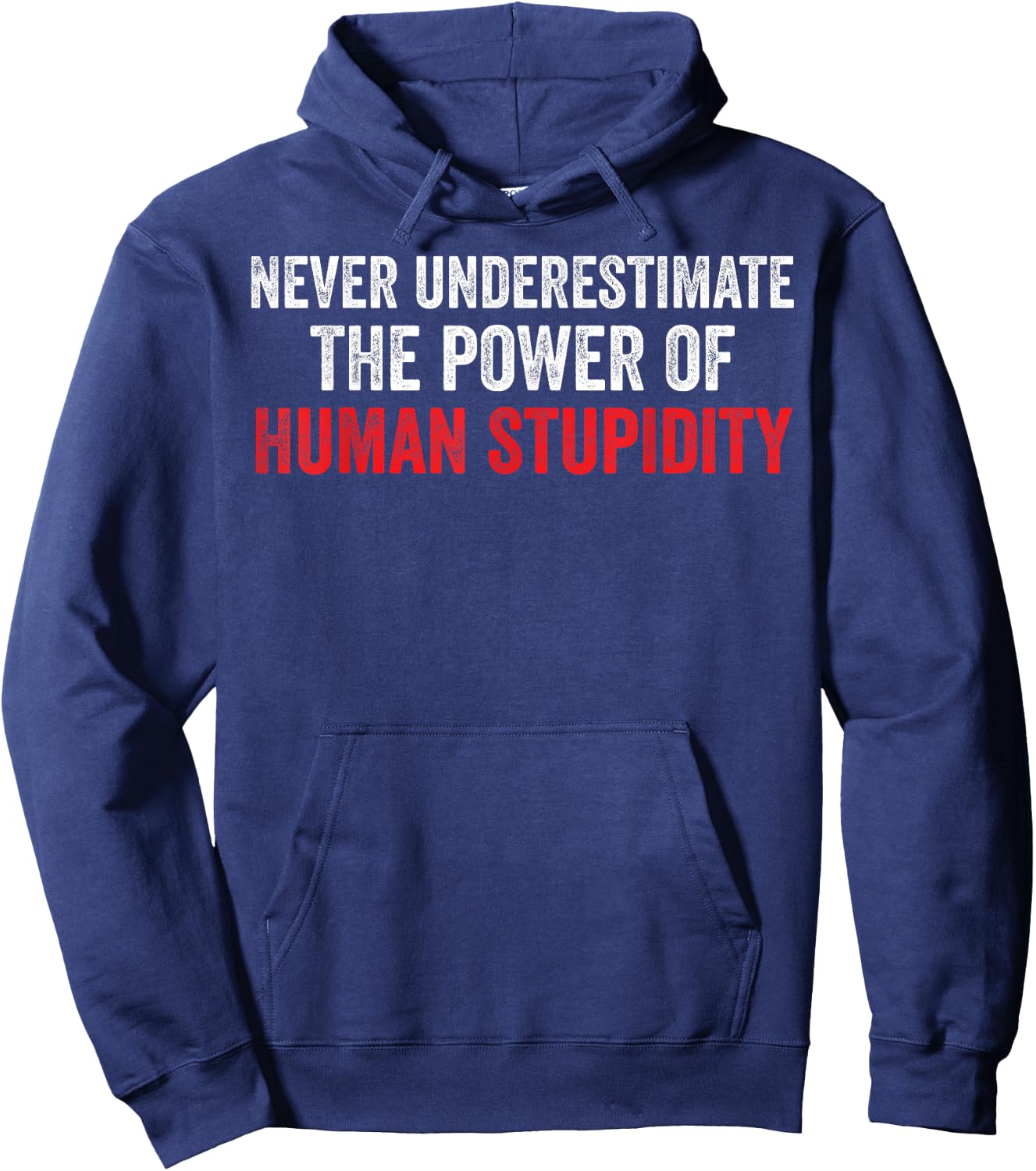 Never Underestimate The Power Of Human Stupidity Hoodie - Hoodie | Navy