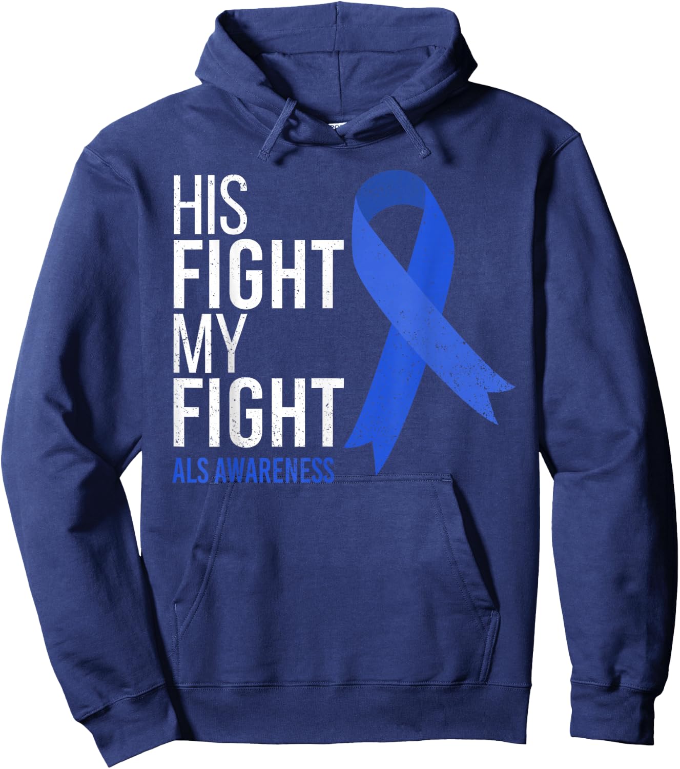 His Fight is My Fight ALS Awareness Blue Ribbon Support Team Hoodie - Hoodie | Navy