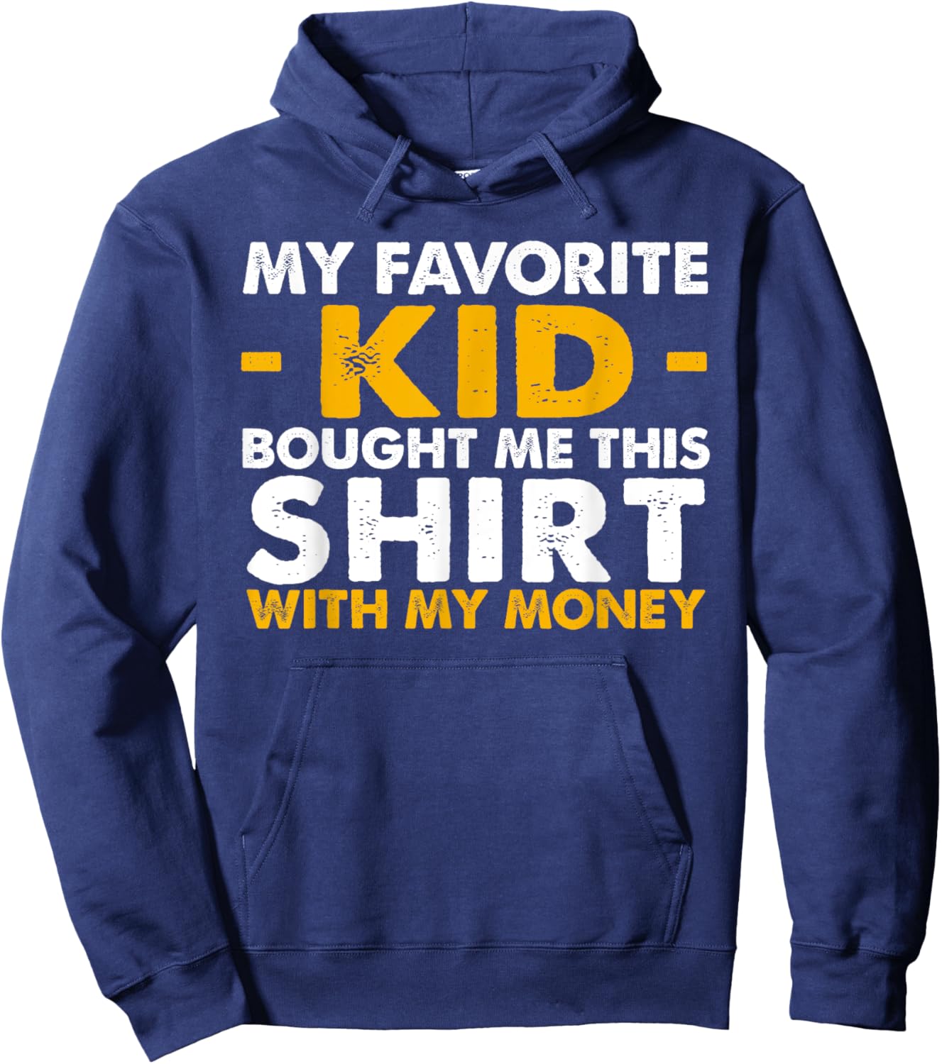 My Favorite Kid Bought Me This Shirt With My Money Hoodie - Hoodie | Navy