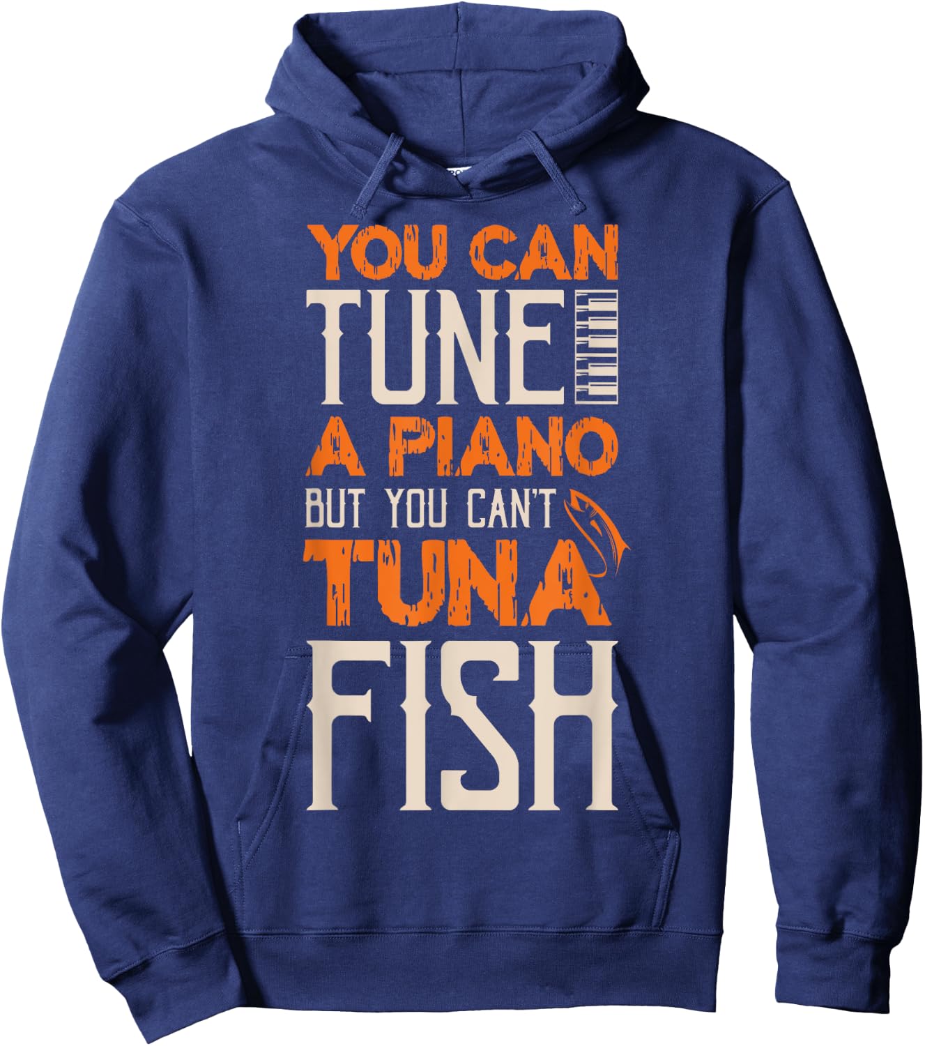 You Can Tune A Piano But You Can't Tuna Fish Daddy Dad Jokes Hoodie - Hoodie | Navy