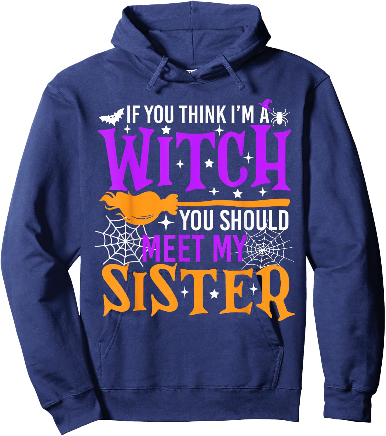 If You Think I'm Witch You Should Meet My Sister Halloween Hoodie - Hoodie | Navy