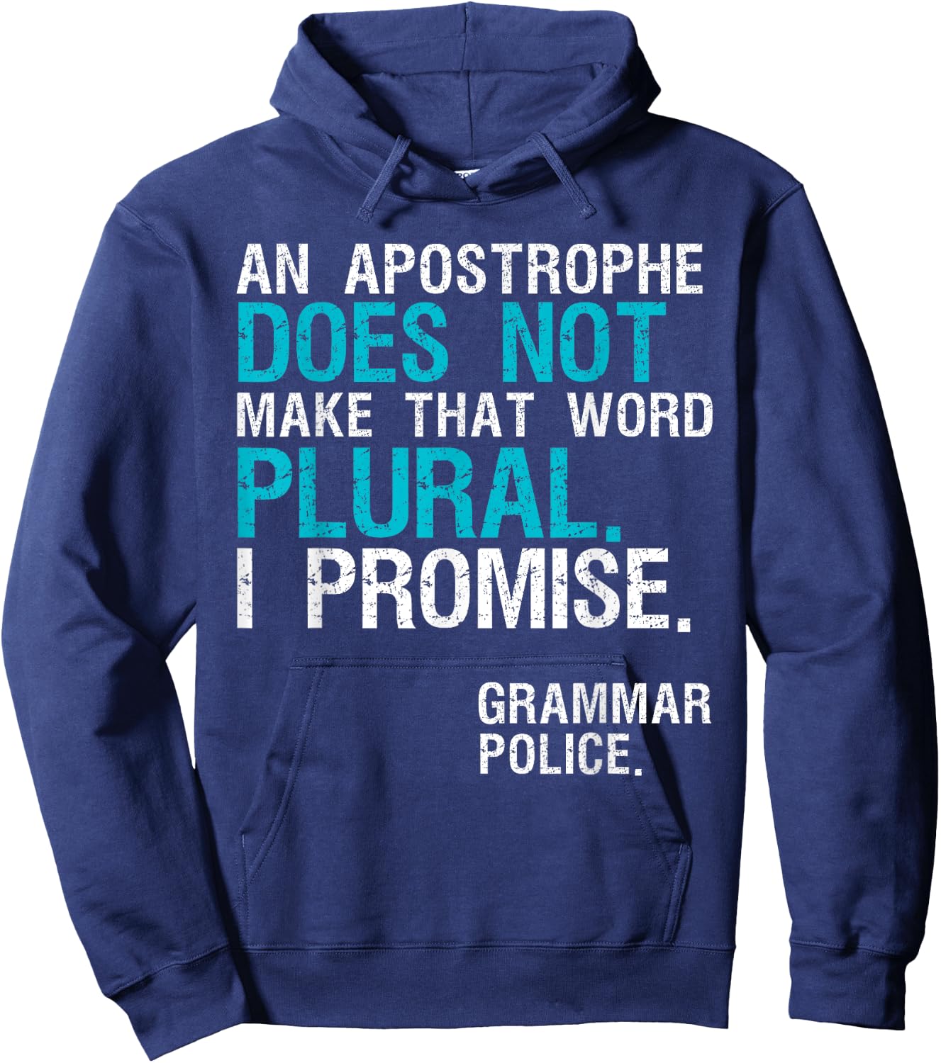 An Apostrophe Does Not Make That Word Plural Grammar Police Hoodie - Hoodie | Navy