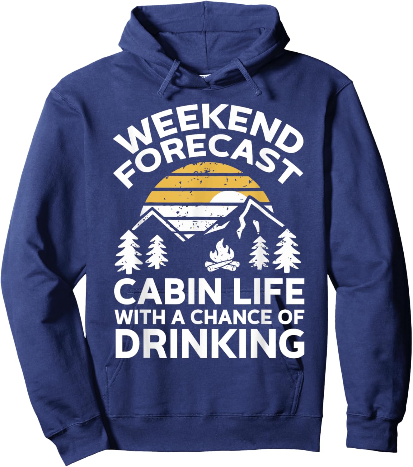 Weekend Forecast Cabin Life With A Chance Of Drinking Hoodie - Hoodie | Navy