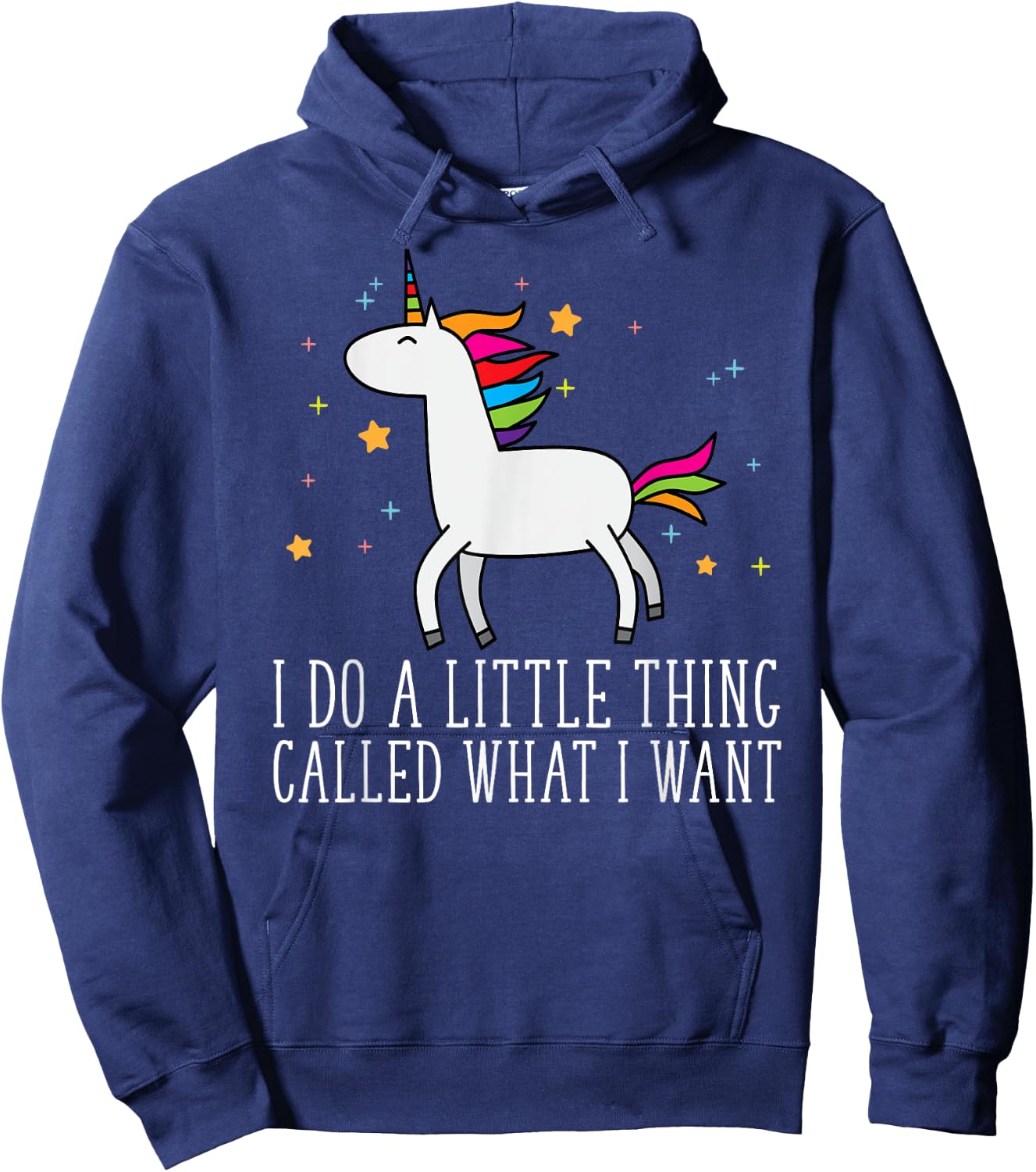 Unicorn Gifts For Girls Do A Little Thing Called What I Want Hoodie - Hoodie | Navy