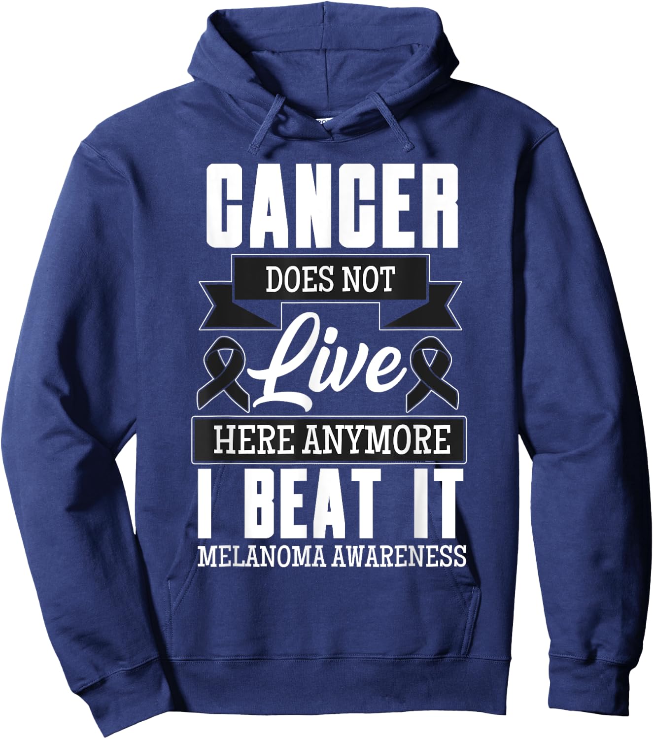 Cancer Does Not Live Here Anymore I Beat It Melanoma Cancer Hoodie - Hoodie | Navy