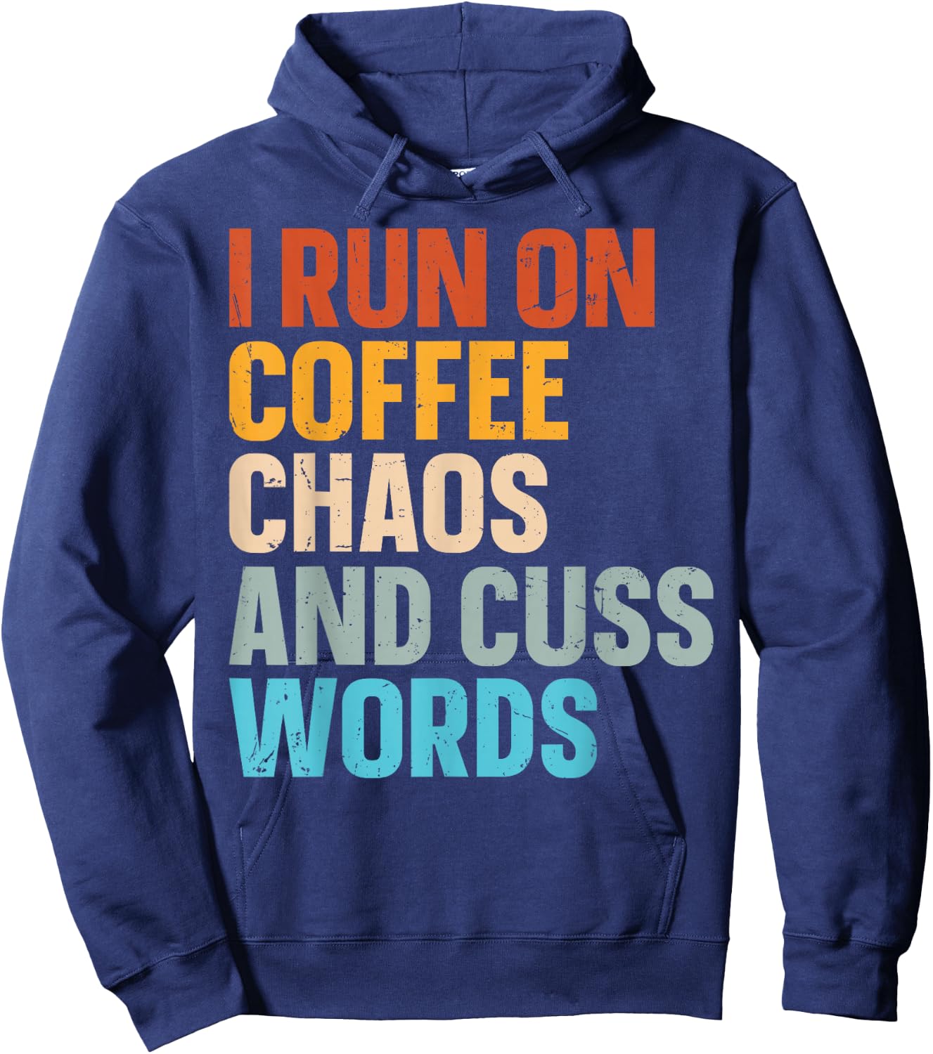 I Run On Coffee Chaos And Cuss Words Hoodie - Hoodie | Navy
