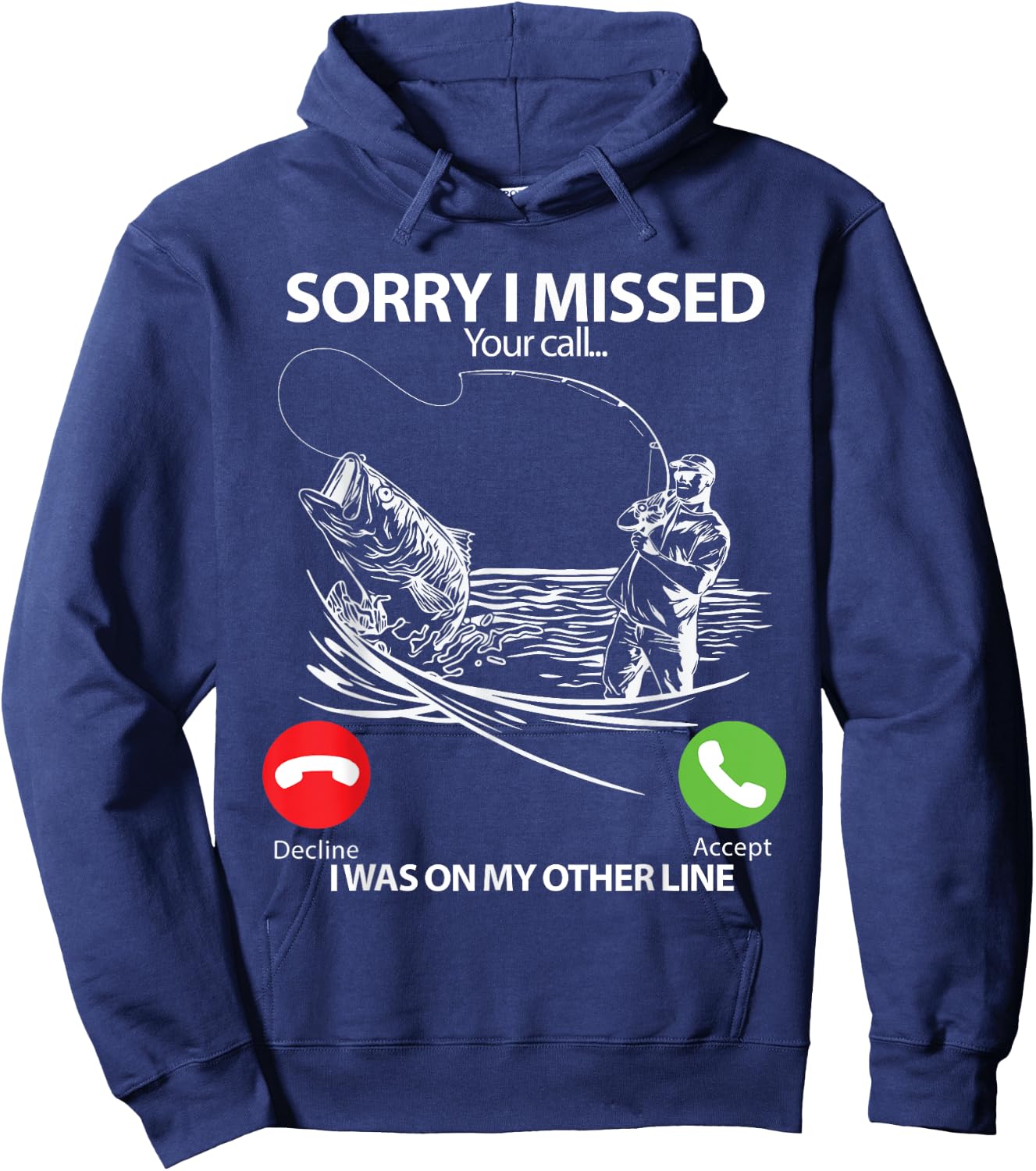 Sorry I Missed Your Call I was On My Other line Bass Fishing Hoodie - Hoodie | Navy