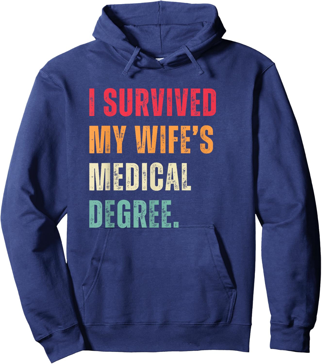 Funny Graduation Doctor I Survived My Wife's Medical Degree Hoodie - Hoodie | Navy