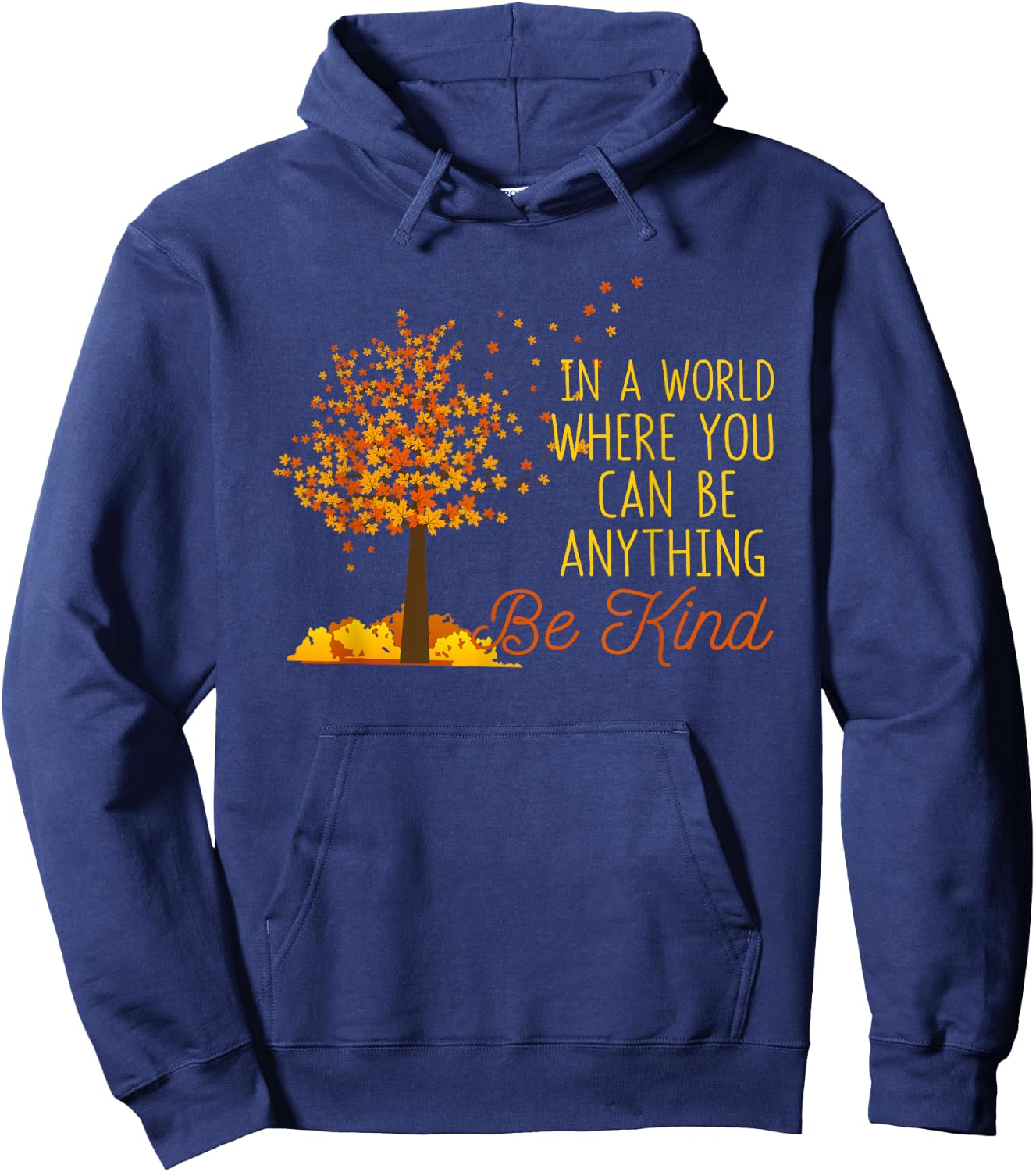 In A World Where You Can Be Anything Be Kind Fall Autumn Hoodie - Hoodie | Navy