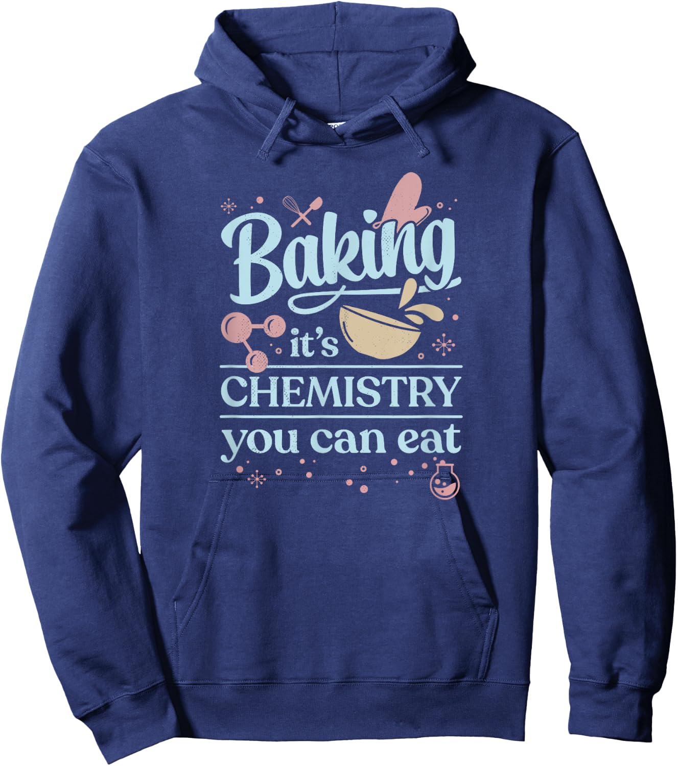 Baking It's Chemistry You Can Eat for Home Baker Pastry Chef Hoodie - Hoodie | Navy