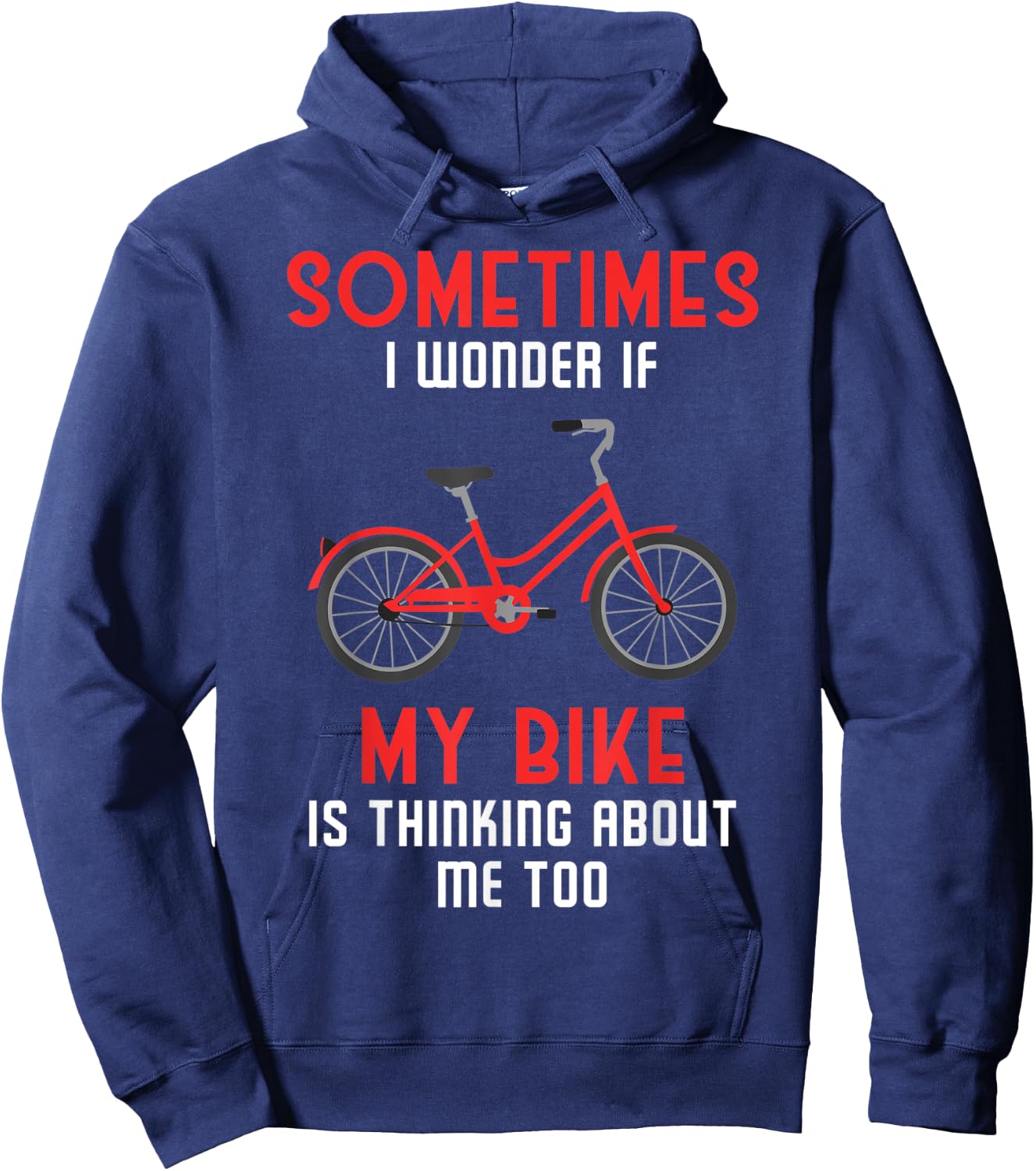 Sometimes I Wonder If My Bike is Thinking About Me Too Hoodie - Hoodie | Navy