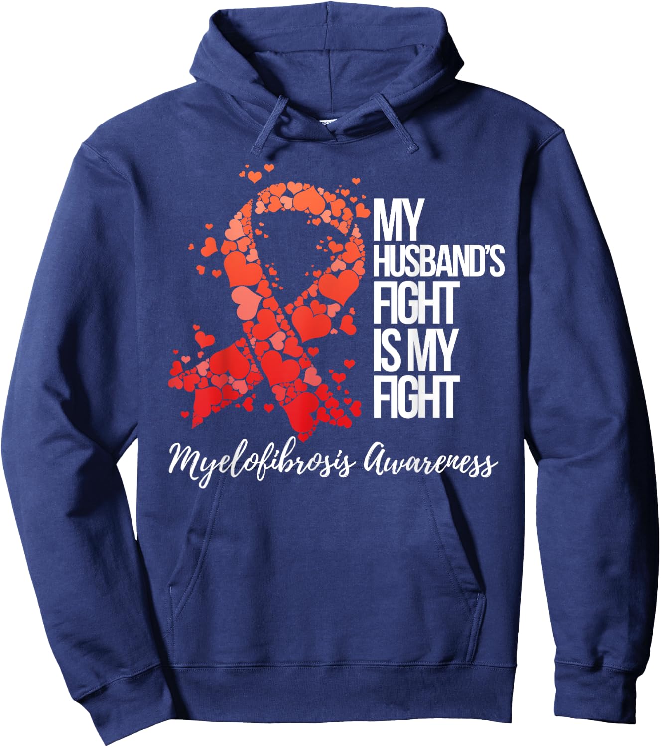 My Husband’s Fight Is My Fight Myelofibrosis Awareness Hoodie - Hoodie | Navy
