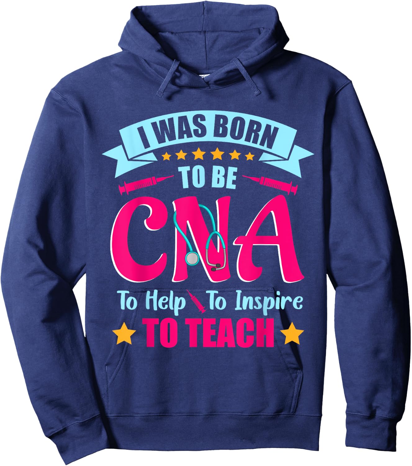 CNA T Shirts I Was Born to Be CNA to Help To Inspire , CNA Hoodie - Hoodie | Navy