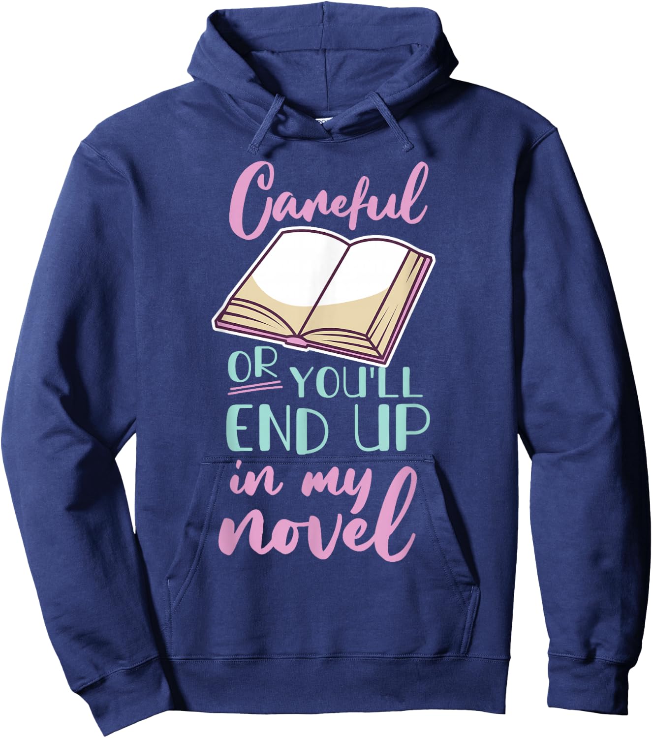 Careful Or You'll End Up In My Novel Hoodie - Hoodie | Navy