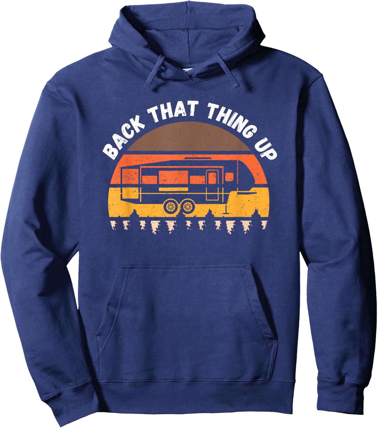 Camping Back That Thing Up Funny Camper Fifth Wheel Retro Hoodie - Hoodie | Navy