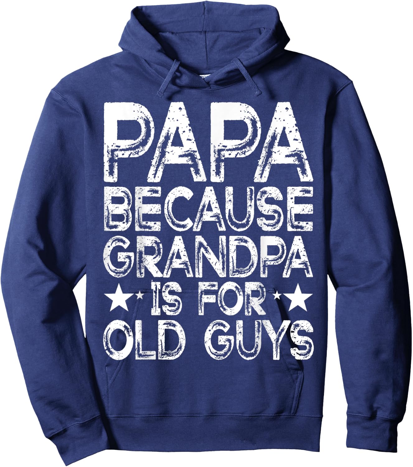 Papa Because Grandpa is For Old Guys Funny Dad Fathers Day Hoodie - Hoodie | Navy