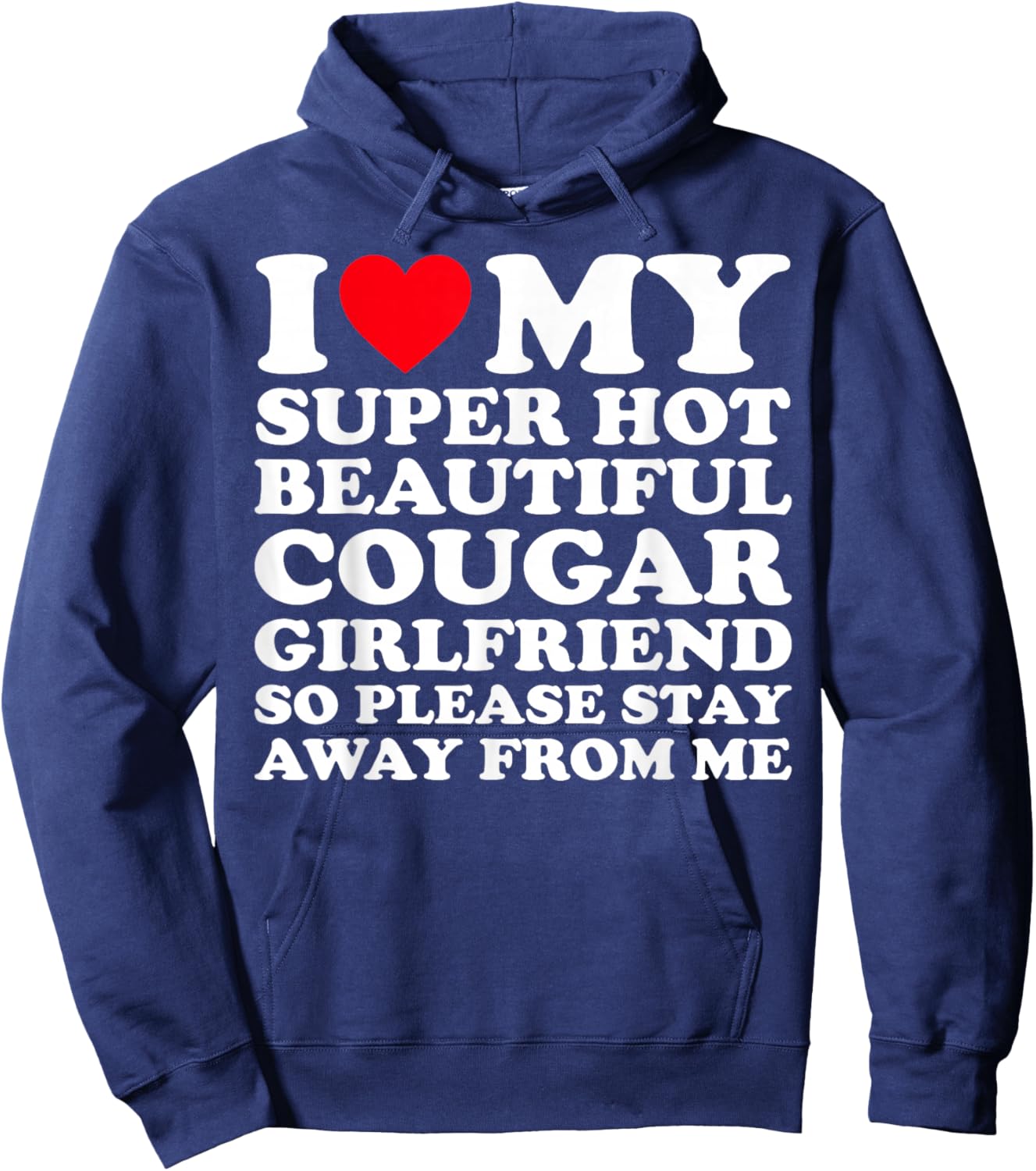 I Love My Super Hot Beautiful Cougar Girlfriend GF Hoodie - Hoodie | Navy