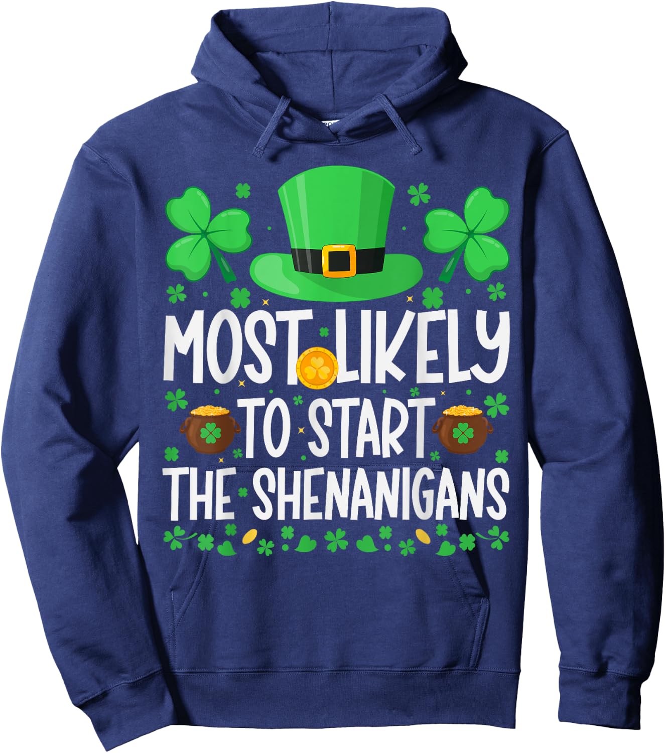 Most Likely To Start The Shenanigans Funny St Patricks Day Hoodie - Hoodie | Navy