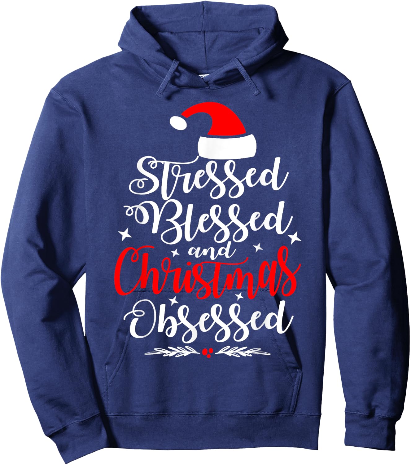 Stressed Blessed And Christmas Obsessed Fun Xmas Santa Claus Hoodie - Hoodie | Navy