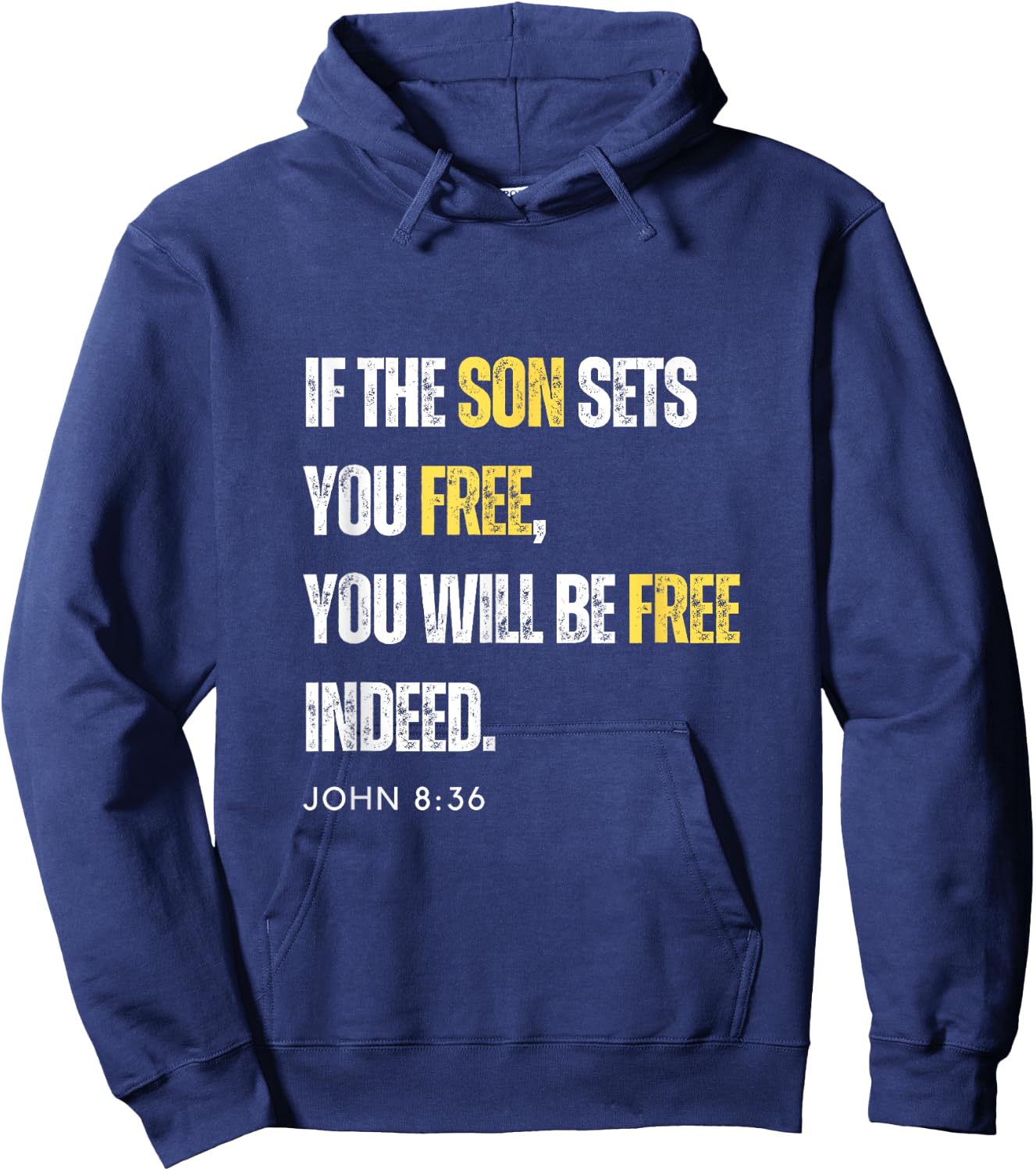 If The Son Sets You Free You Will Be Free Indeed John 8:36 Hoodie - Hoodie | Navy