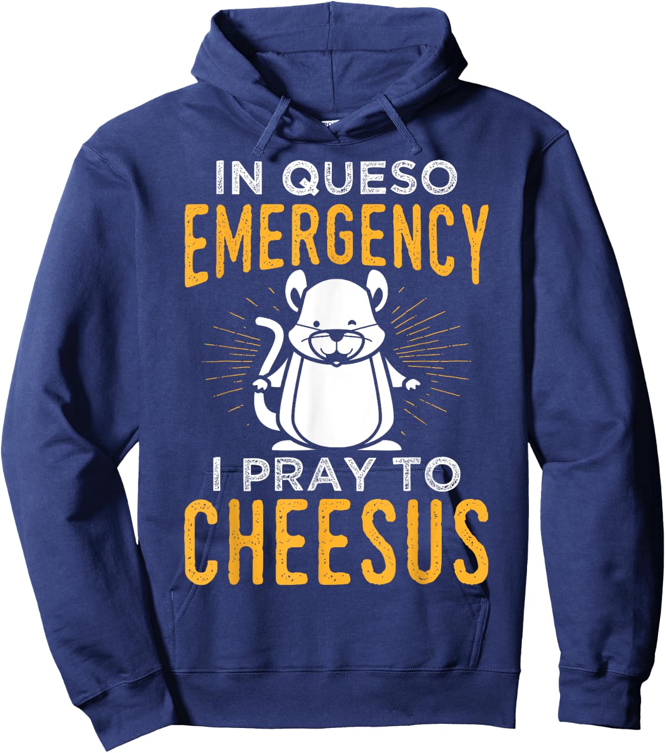 Funny Mouse Rat Design In Queso Emergency I Pray To Cheesus Hoodie - Hoodie | Navy