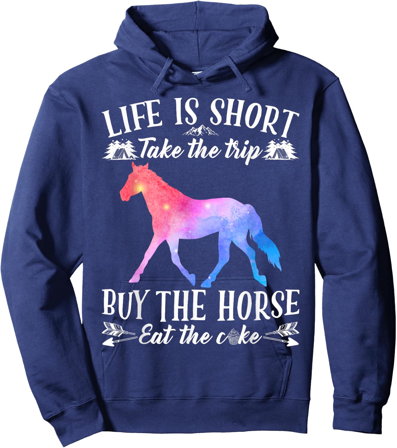 Life Is Short Take The Trip Buy The Horse Eat The Cake Funny Hoodie - Hoodie | Navy