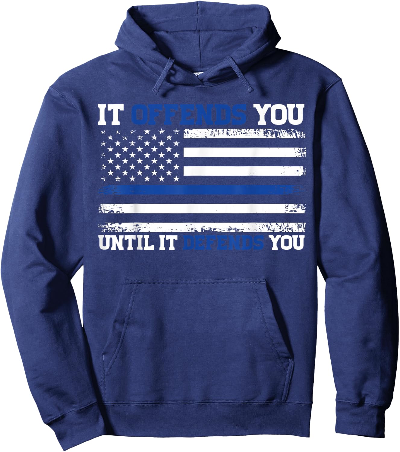 It Offends You Until It Defends You Blue Line Police flag Hoodie - Hoodie | Navy