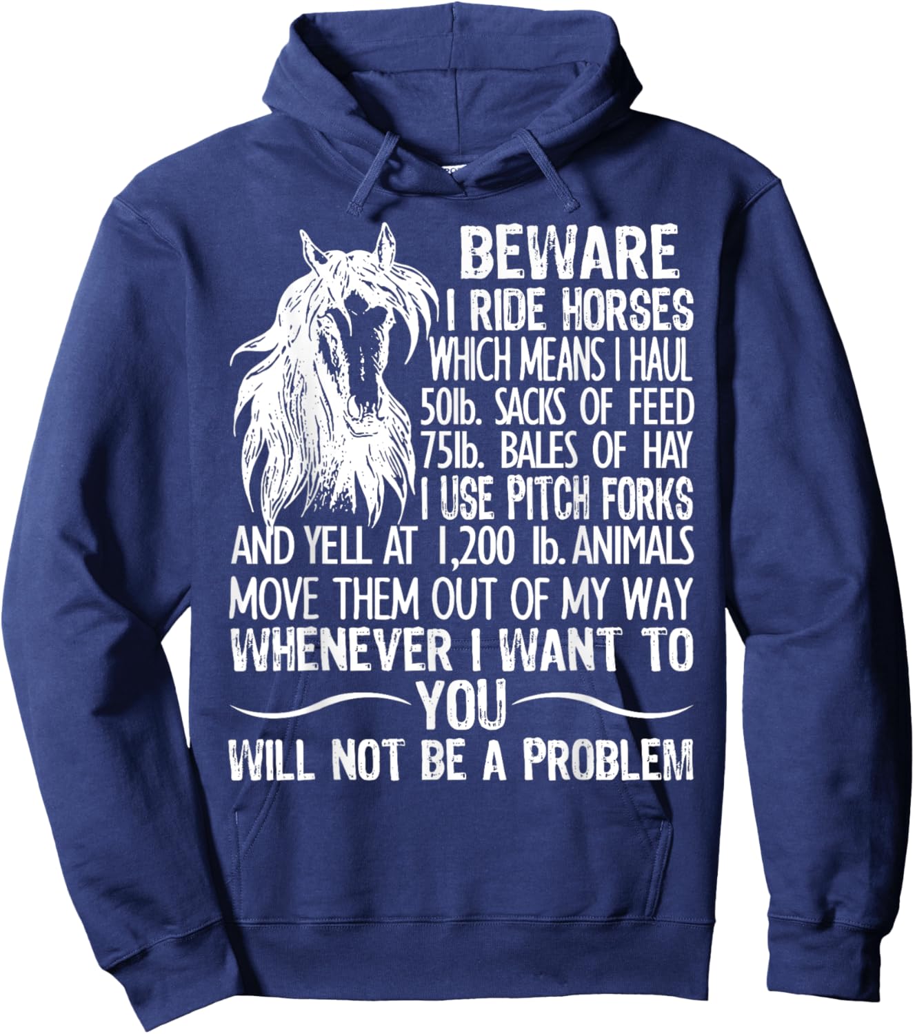 Beware I Ride Horses Which Means I Haul 50lb Sacks Of Feed Hoodie - Hoodie | Navy