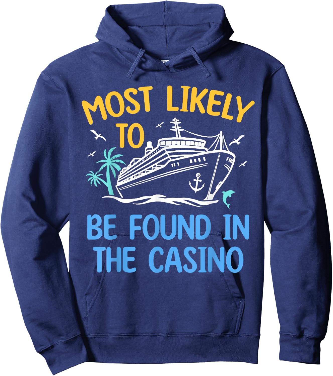 Most Likely Be Found In Casino Matching Family Cruise 2024 Hoodie - Hoodie | Navy