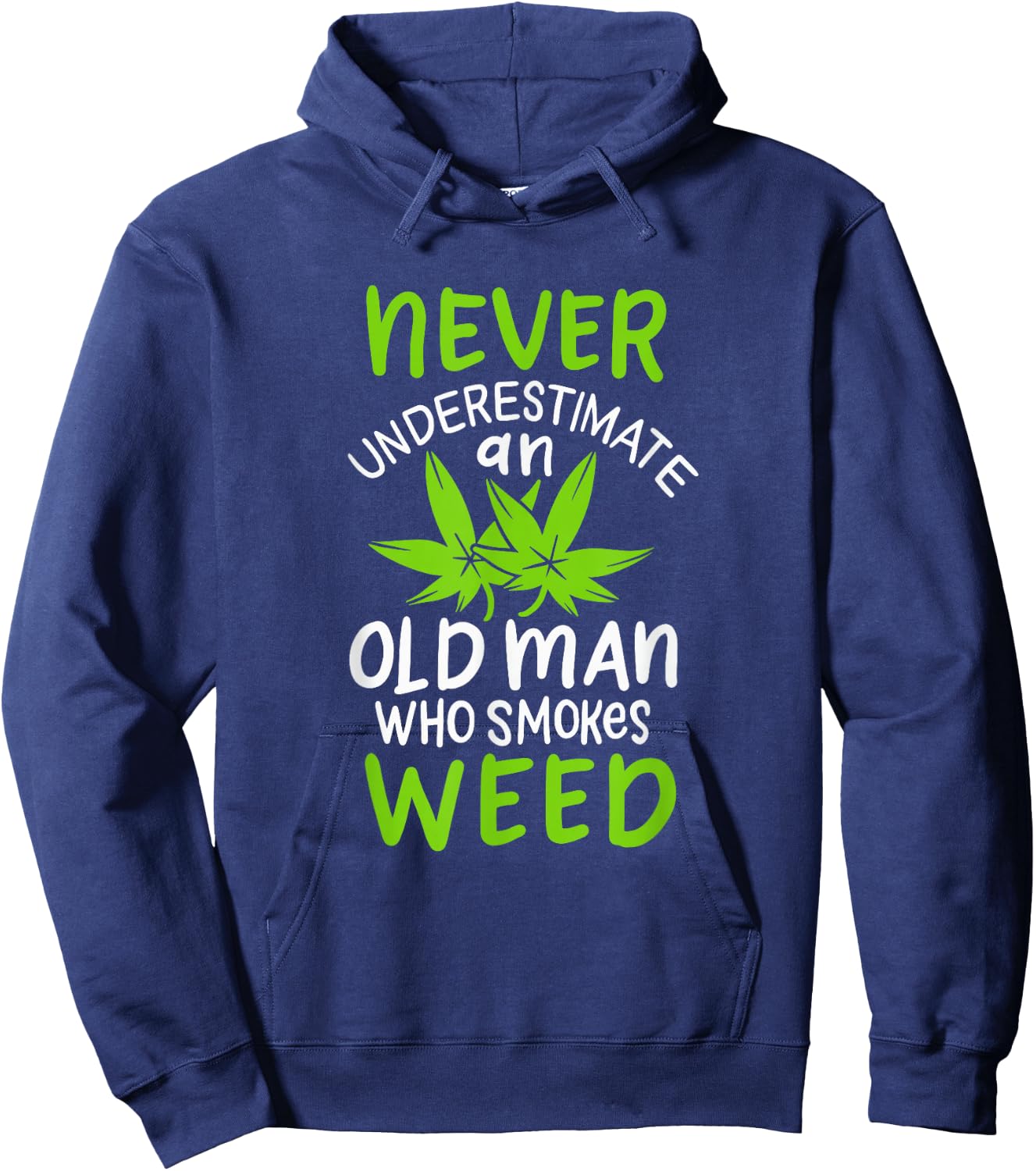 Never Underestimate An Old Man Who Smokes Weed Marijuana Hoodie - Hoodie | Navy