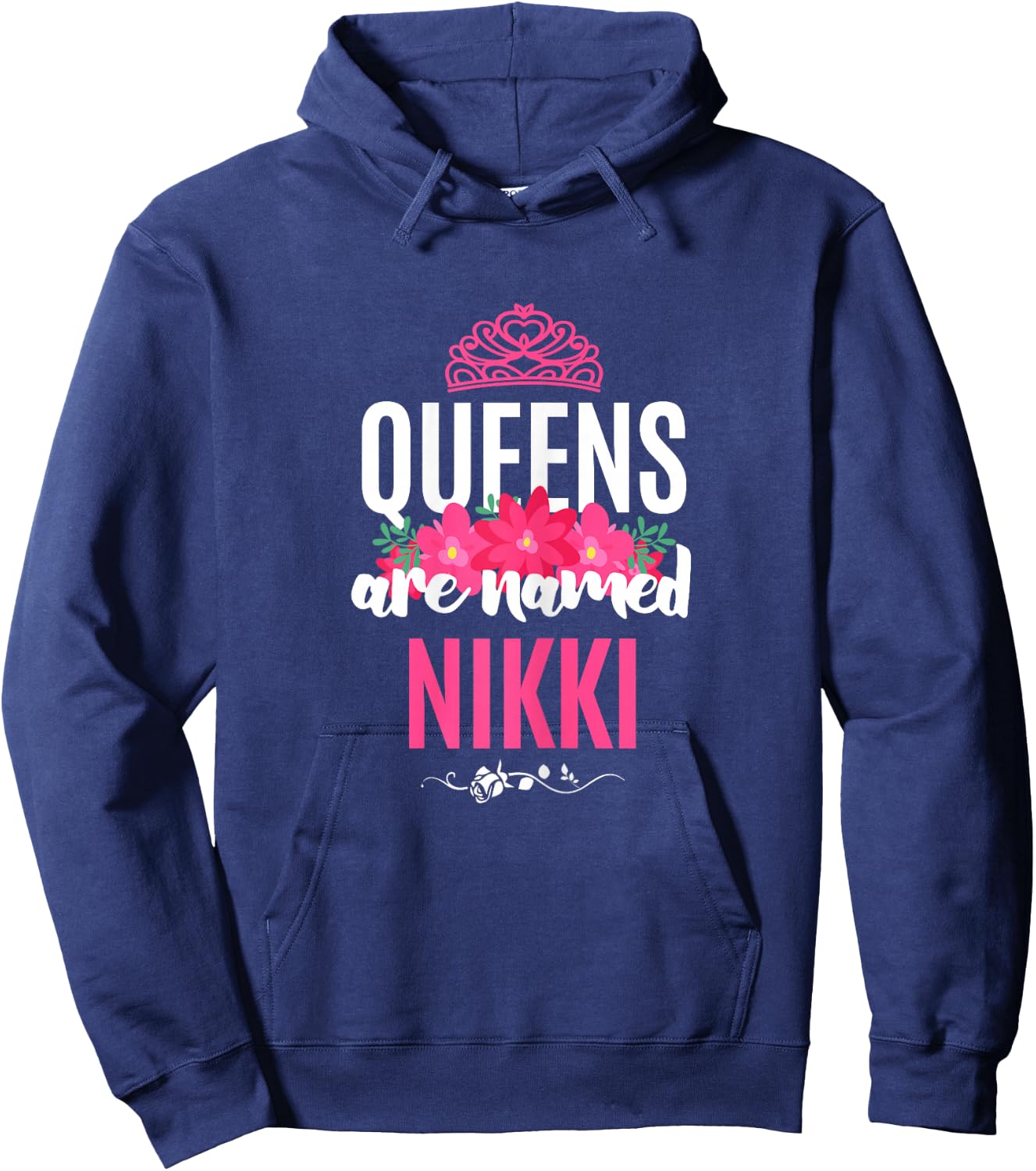 Queens Are Named Nikki Gift Pink Flower Custom Name B-Day Hoodie - Hoodie | Navy