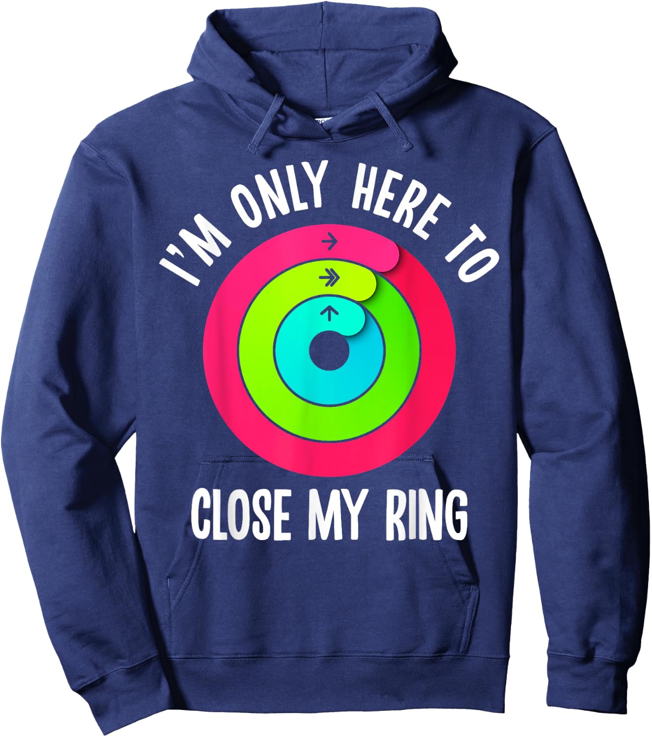 I'm Only Here To Close My Ring Funny Gym Active Wear Hoodie - Hoodie | Navy