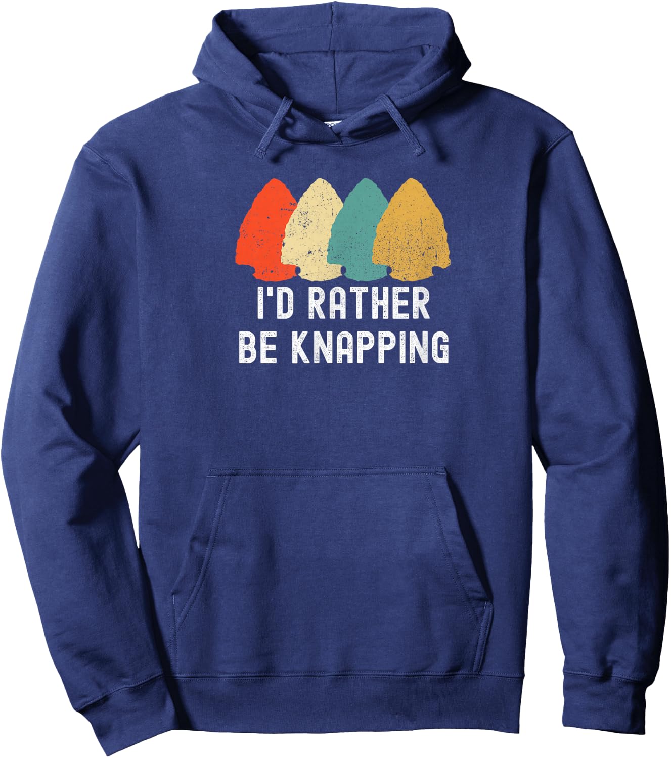I's Rather Be Knapping, Primitive Arrowhead Flint Knapping Hoodie - Hoodie | Navy